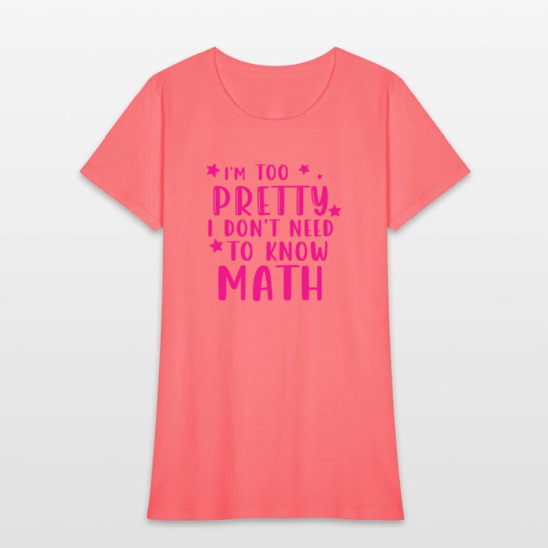 i m too pretty i don t need to know math