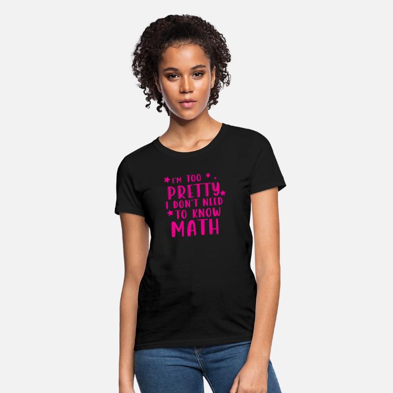 i m too pretty i don t need to know math