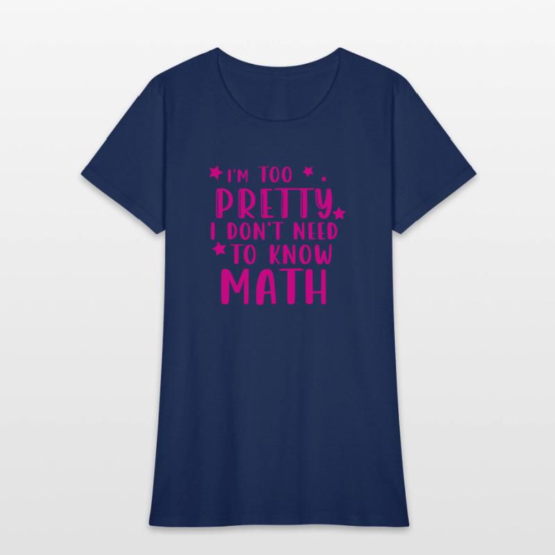 i m too pretty i don t need to know math