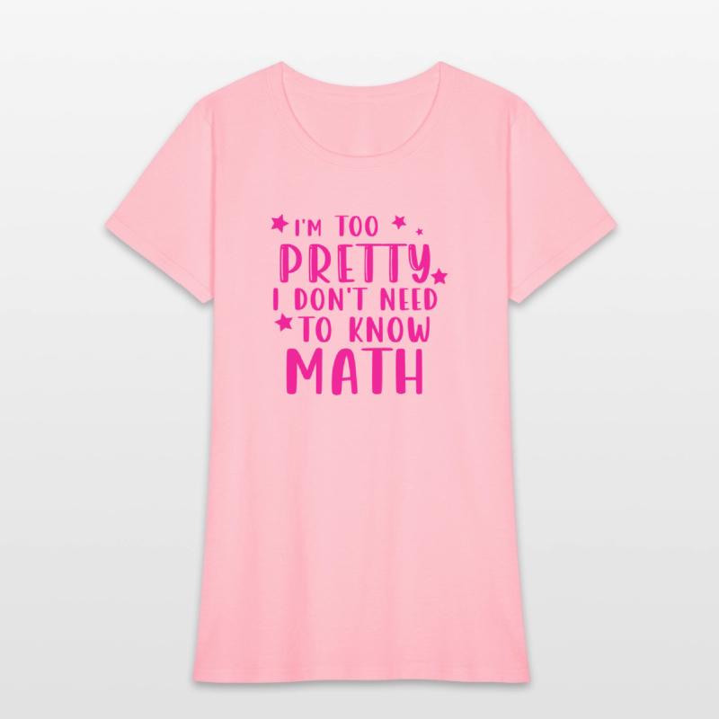 i m too pretty i don t need to know math