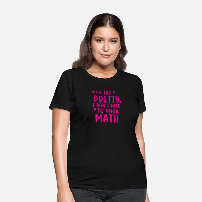 i m too pretty i don t need to know math