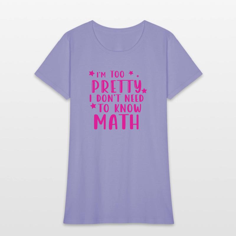 i m too pretty i don t need to know math