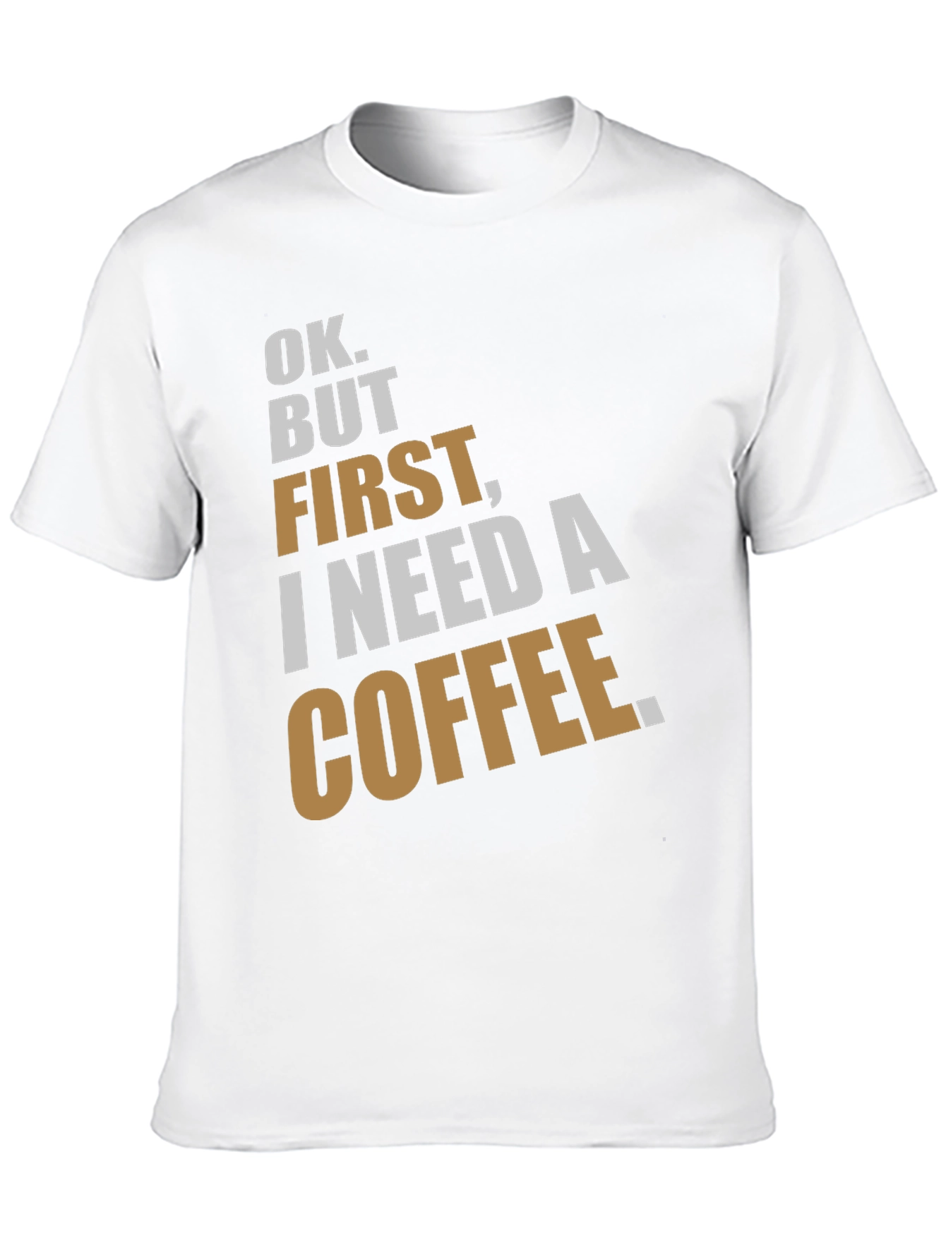 Ok But First Coffee Graphic T-Shirt