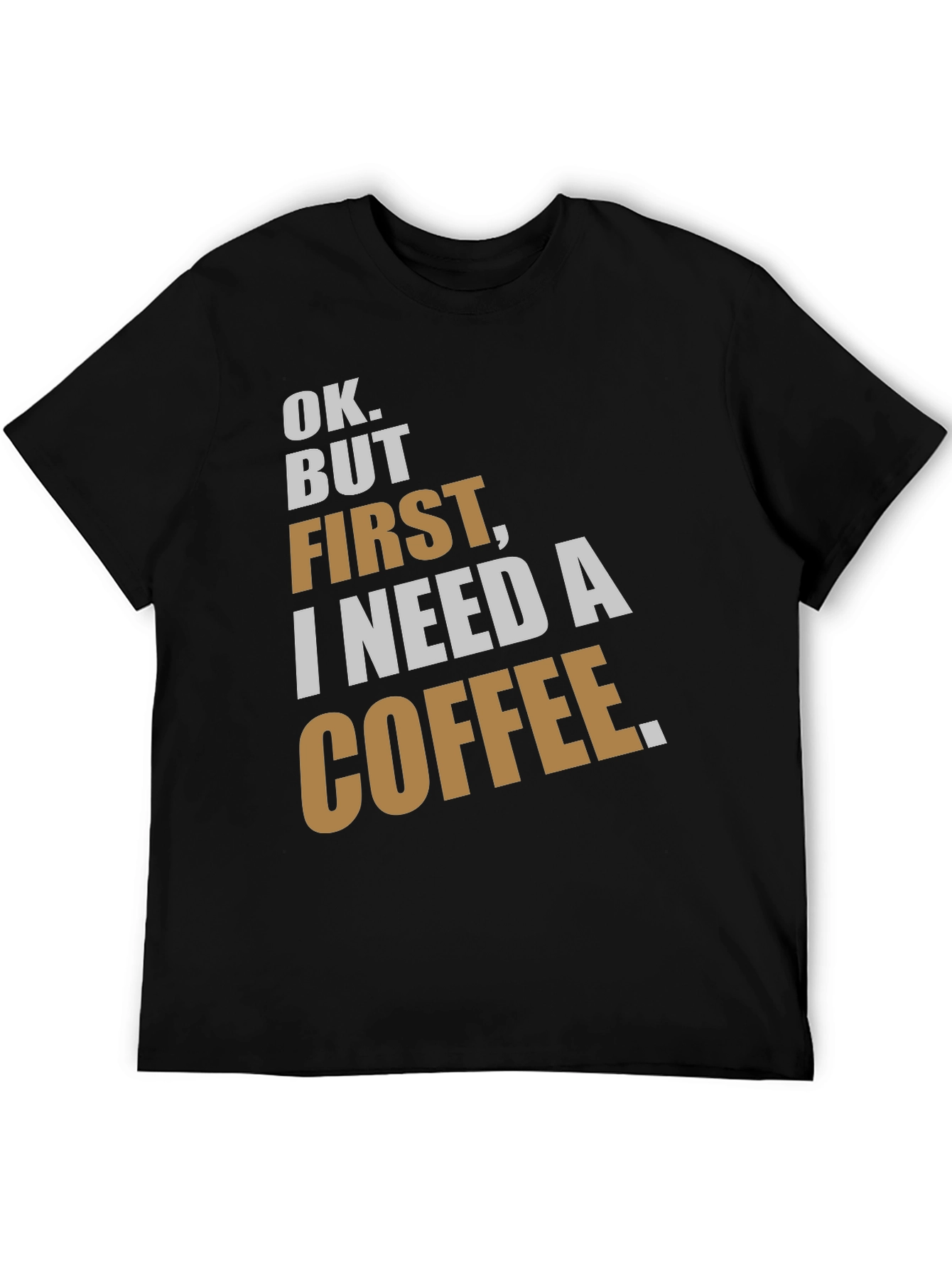 Ok But First Coffee Graphic T-Shirt