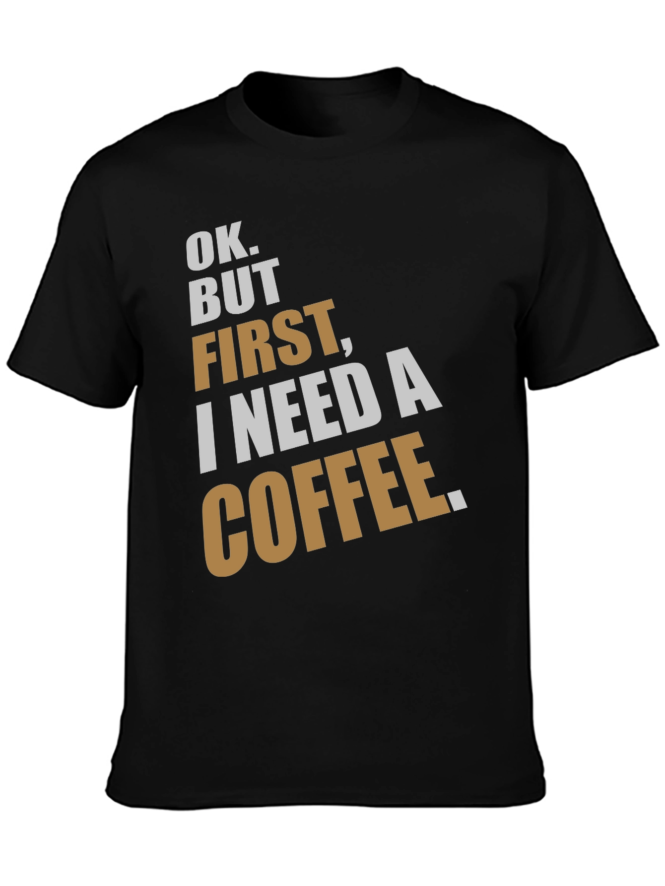 Ok But First Coffee Graphic T-Shirt