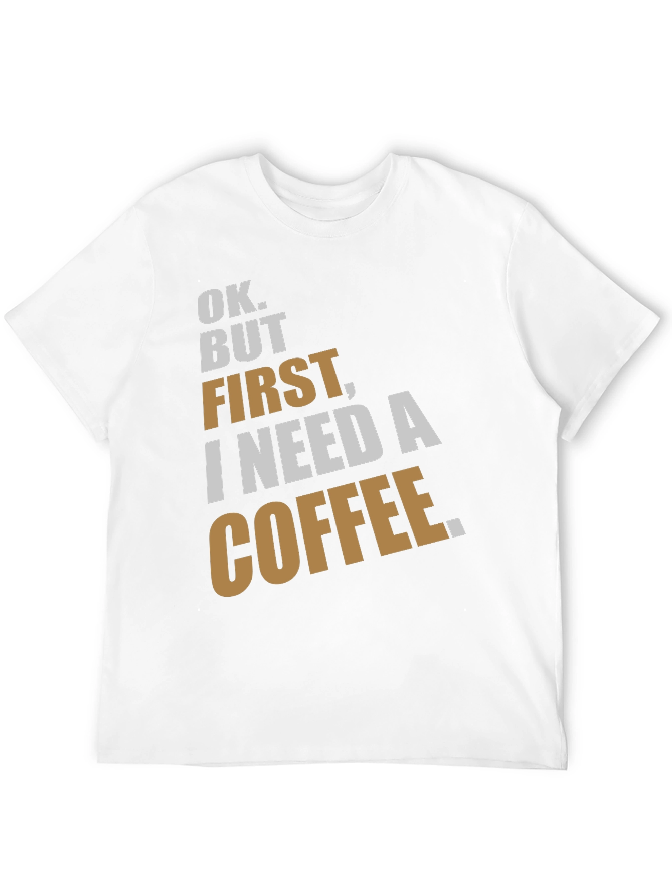 Ok But First Coffee Graphic T-Shirt