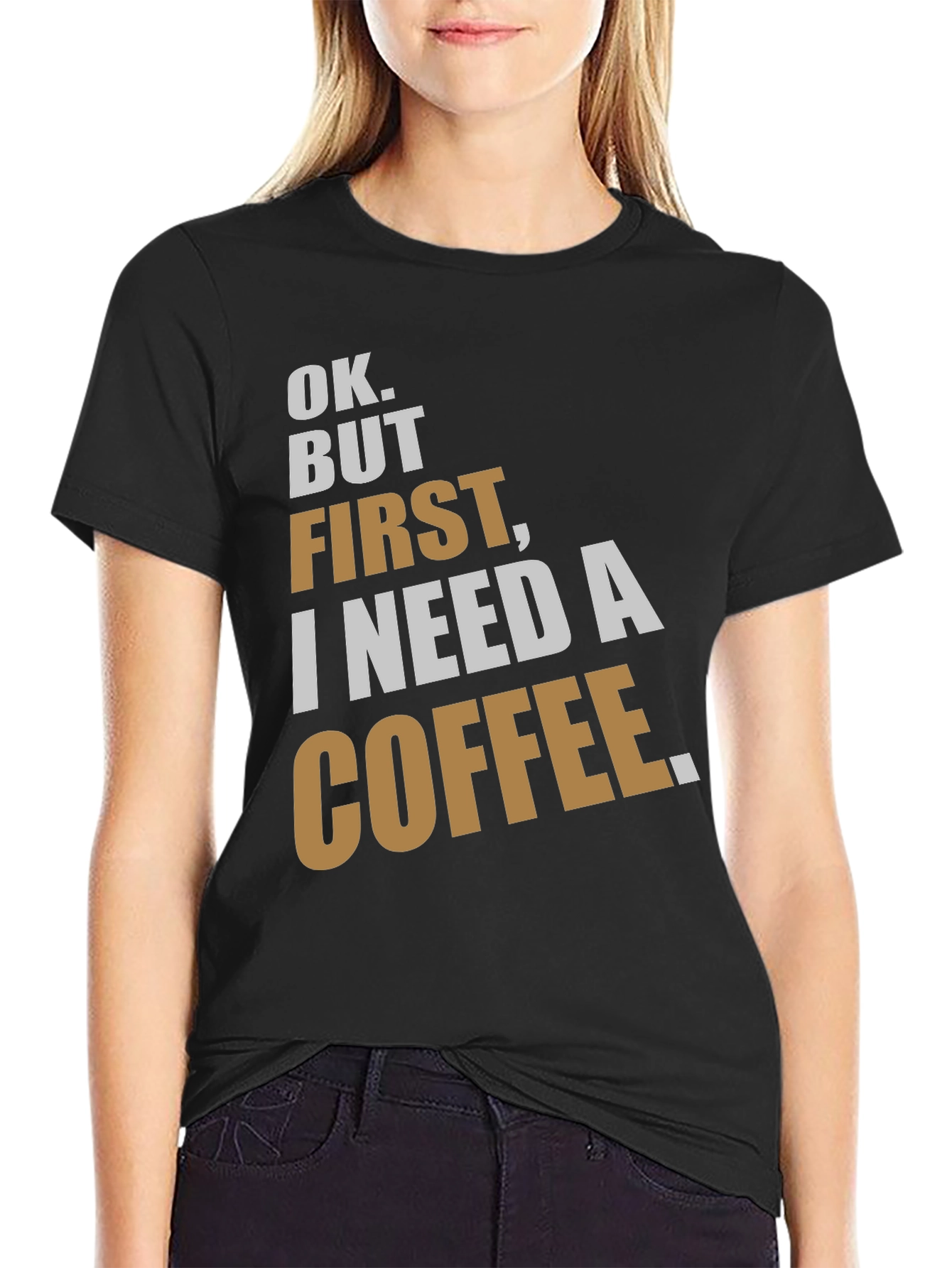 Ok But First Coffee Graphic T-Shirt