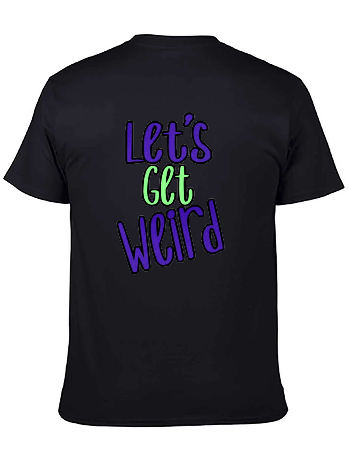 Lets Get Weird Graphic Tee - Trendy Casual Shirt