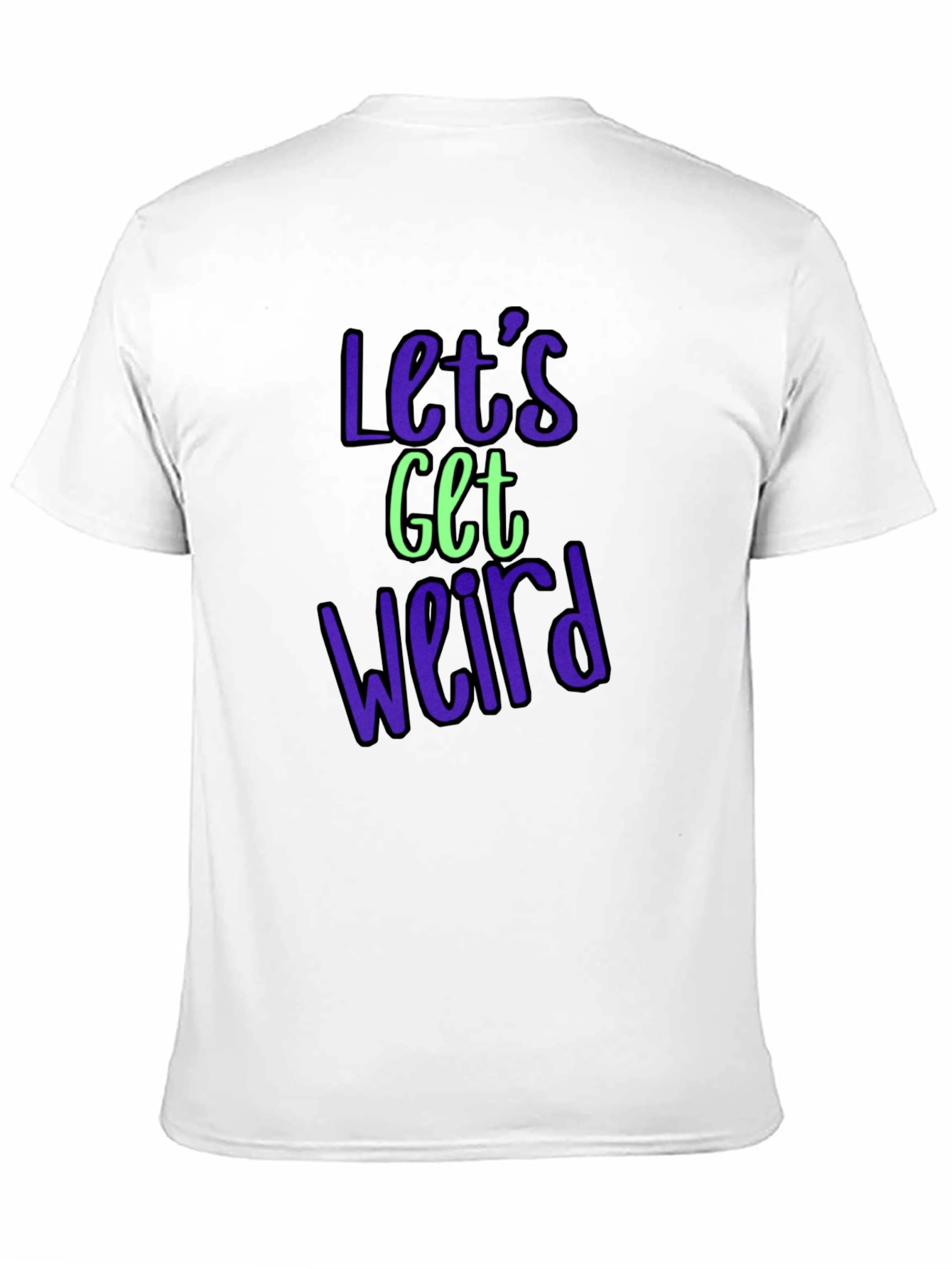 Lets Get Weird Graphic Tee - Trendy Casual Shirt