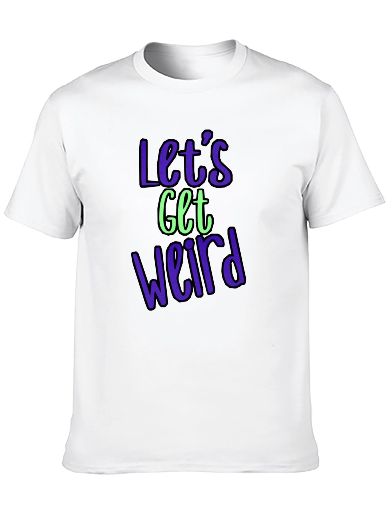 Lets Get Weird Graphic Tee - Trendy Casual Shirt