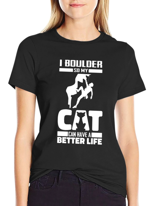 I Boulder So My Cat Can Have a Better Life T-Shirt