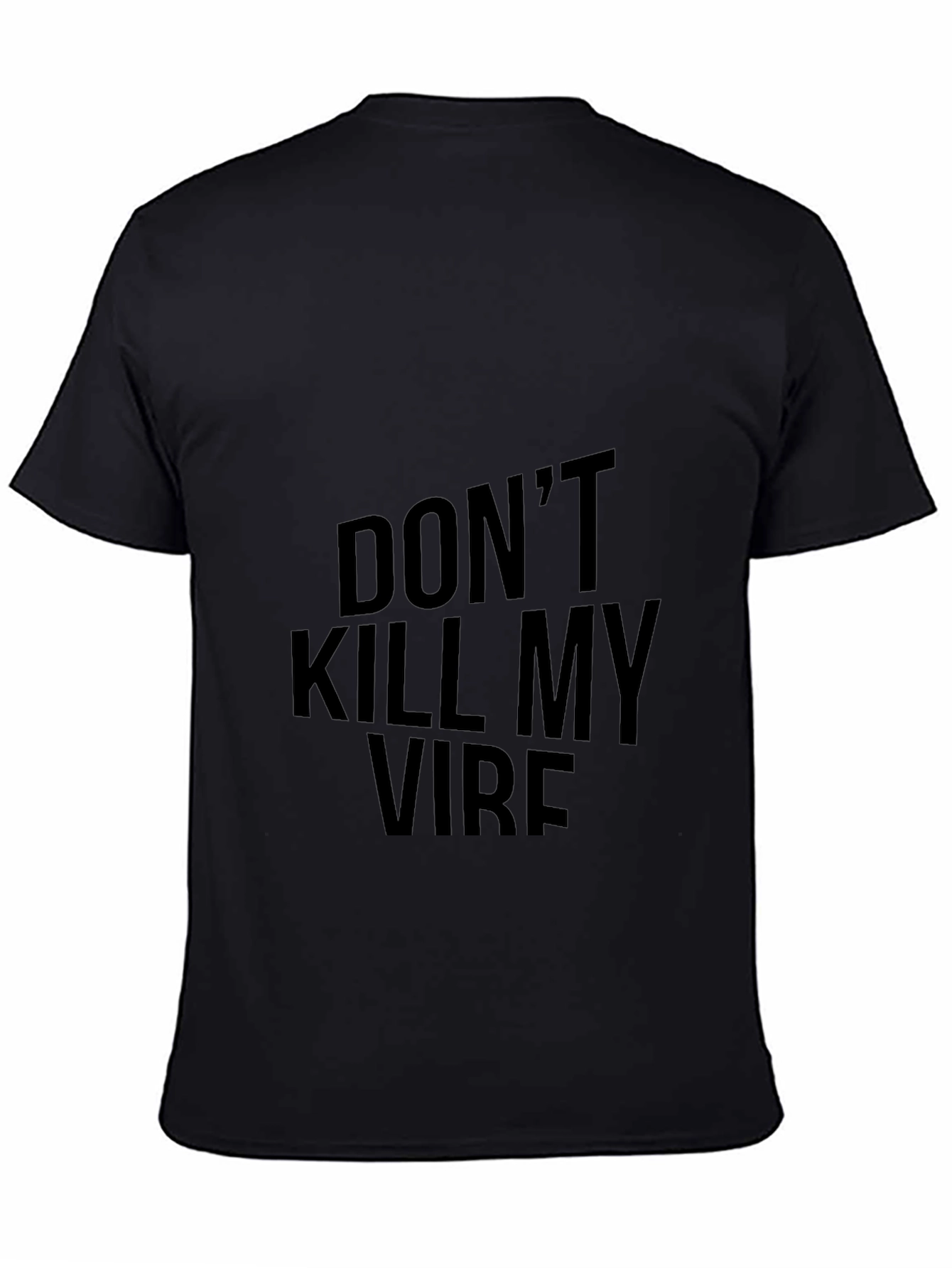 Dont Kill My Vibe Black T-Shirt