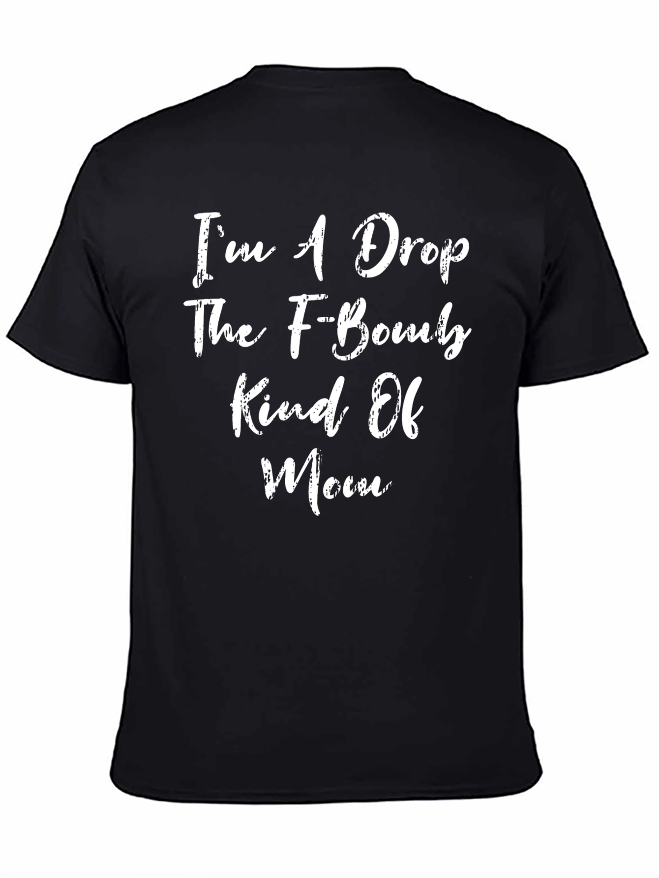 Im A Drop The F-Bomb Kind Of Mom T-Shirt