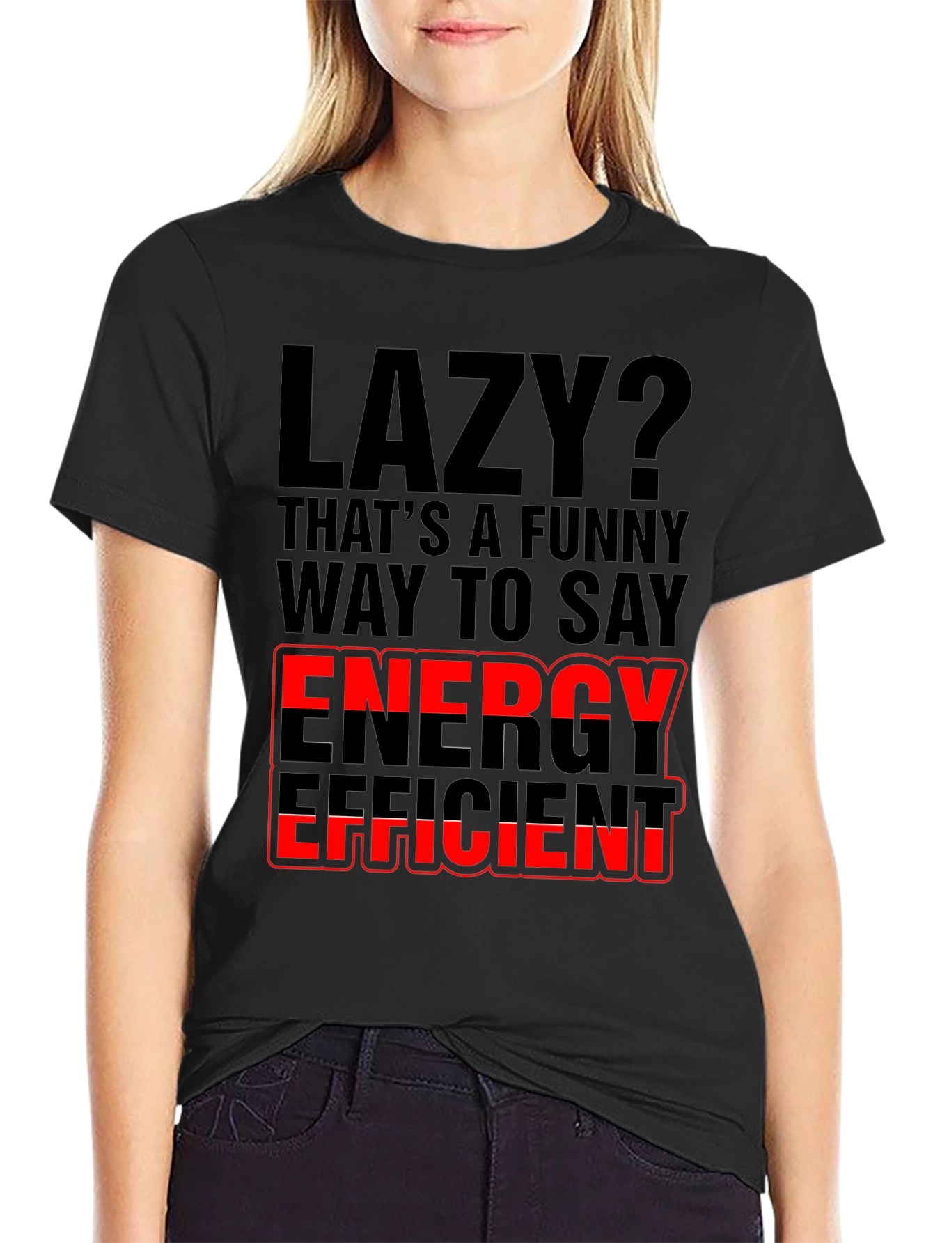 Lazy? Energy Efficient Graphic Print T-Shirt