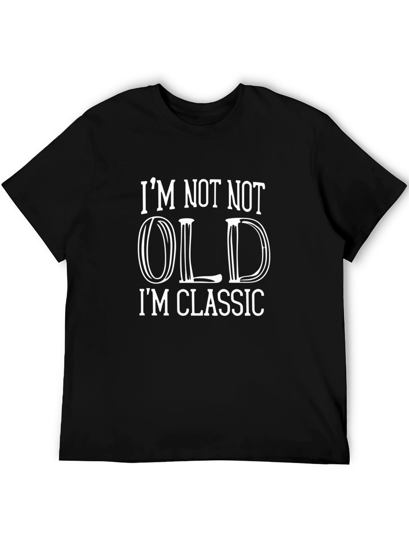 Funny Im Not Not Old Graphic Tee