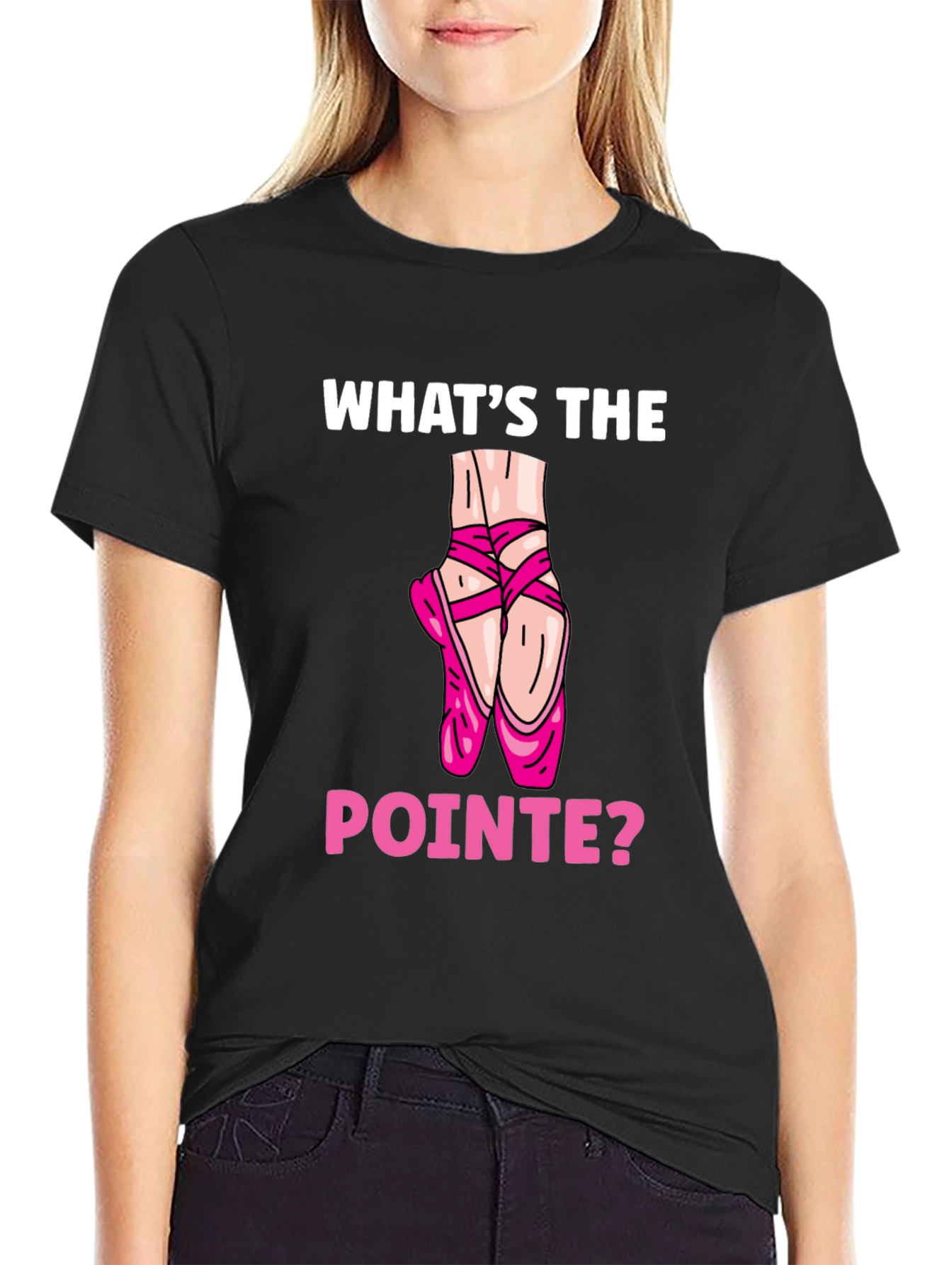 Whats the Pointe? Ballet Lover T-Shirt