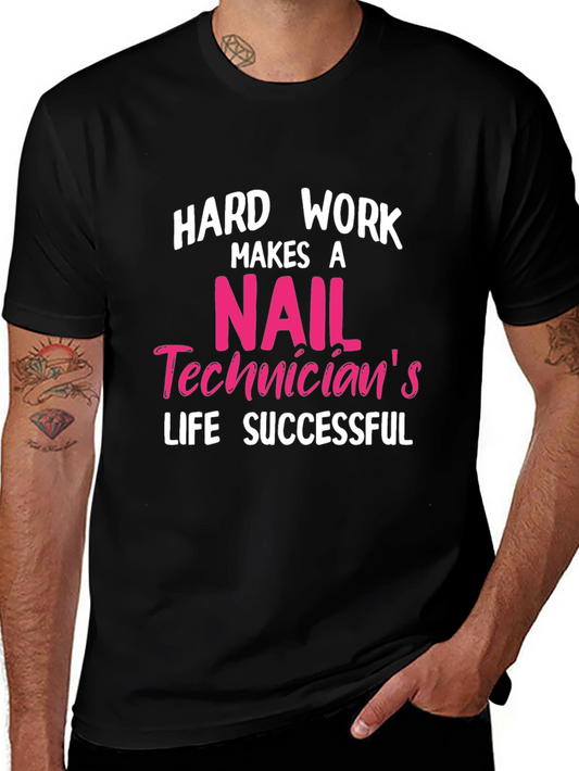 Nail Technician T-Shirt - Hard Work Makes a Successful Life