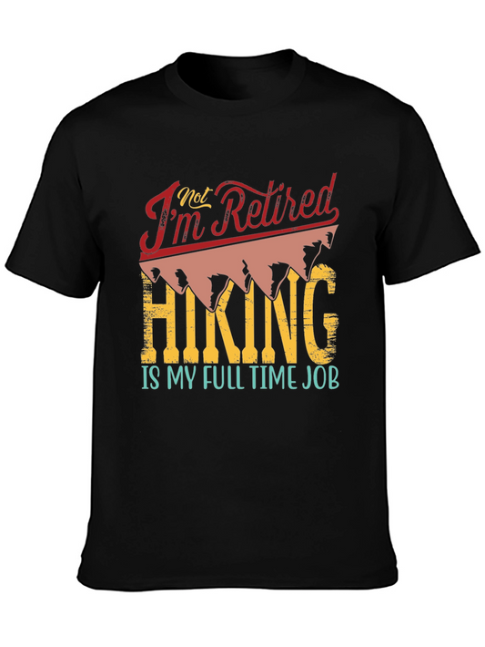 Retired? Hiking is My Full Time Job T-Shirt