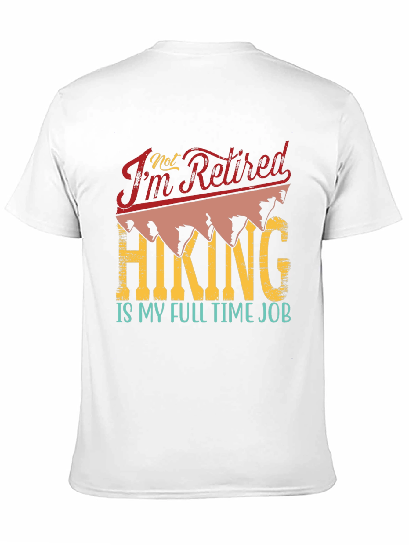 Retired? Hiking is My Full Time Job T-Shirt