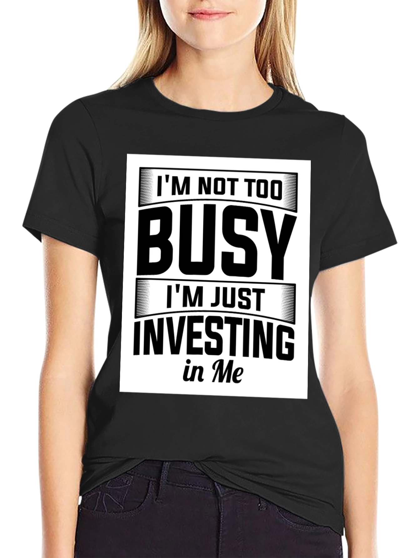 Im Not Too Busy Investing in Me Black T-Shirt
