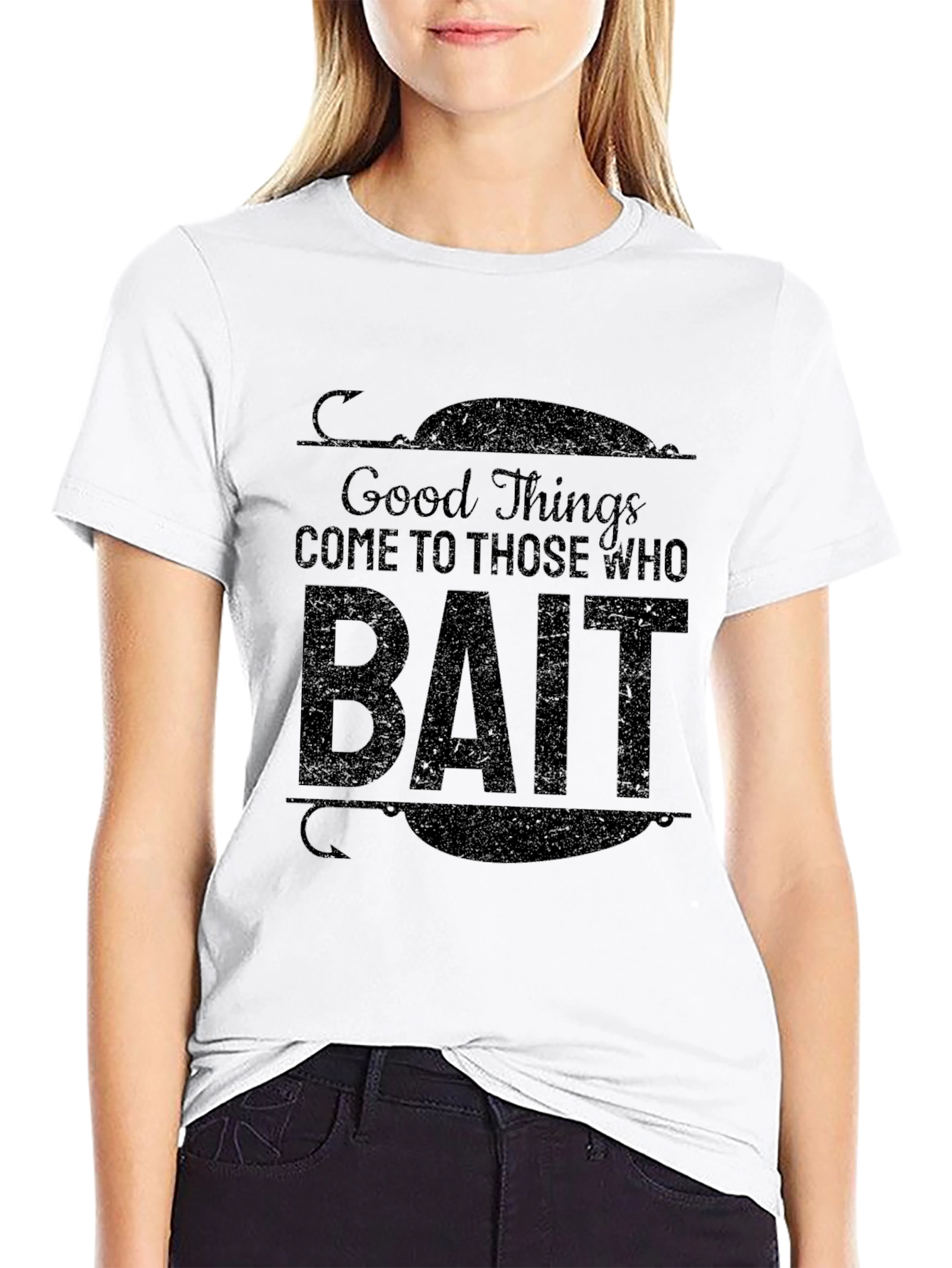 Good Things Come To Those Who Bait T-Shirt