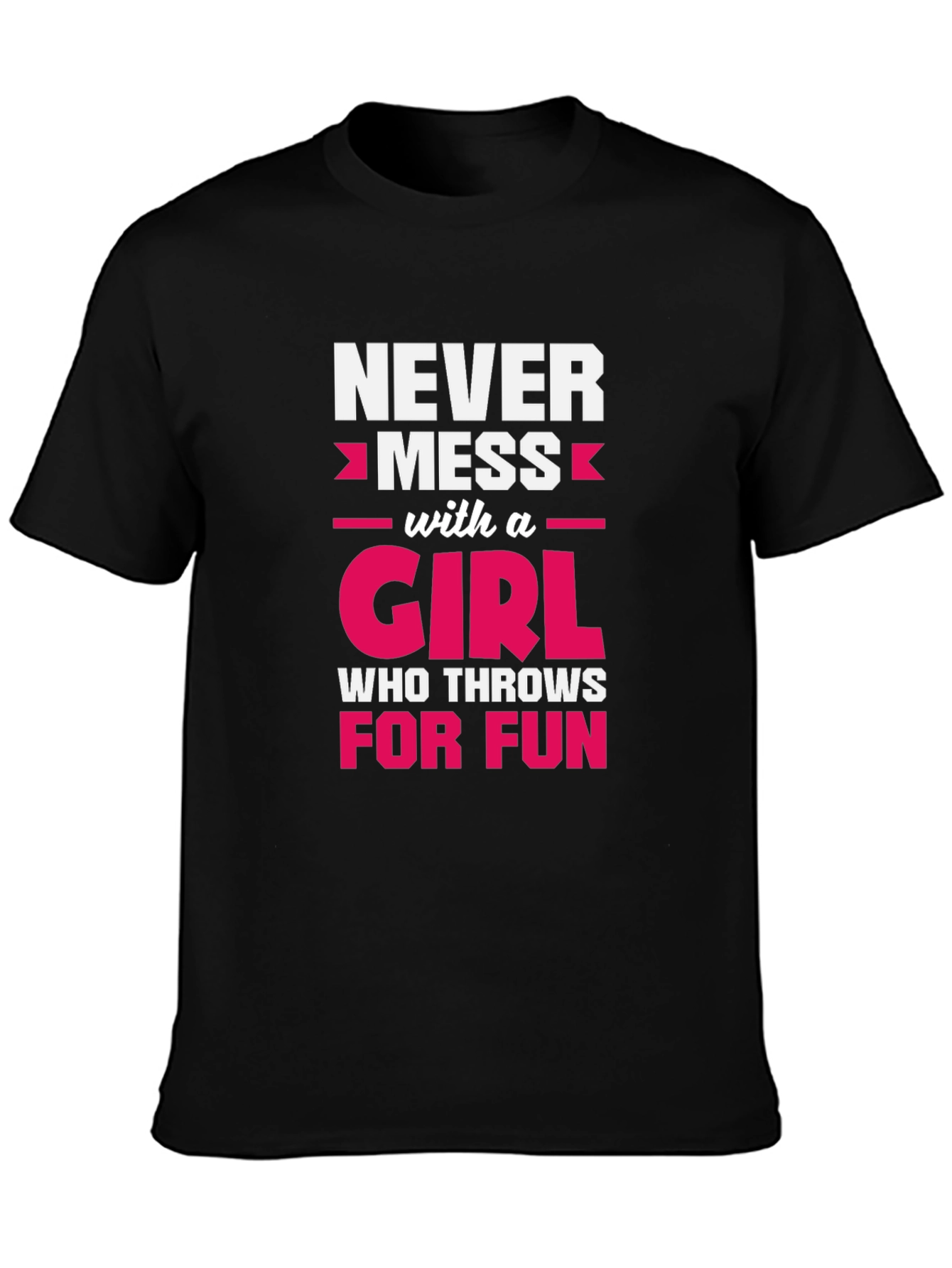 Never Mess With A Girl T-Shirt