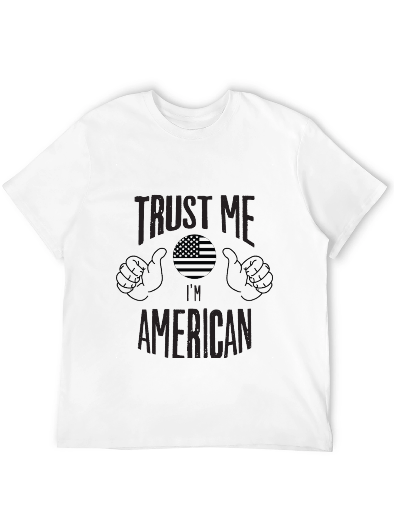 Trust Me Im American Graphic T-Shirt
