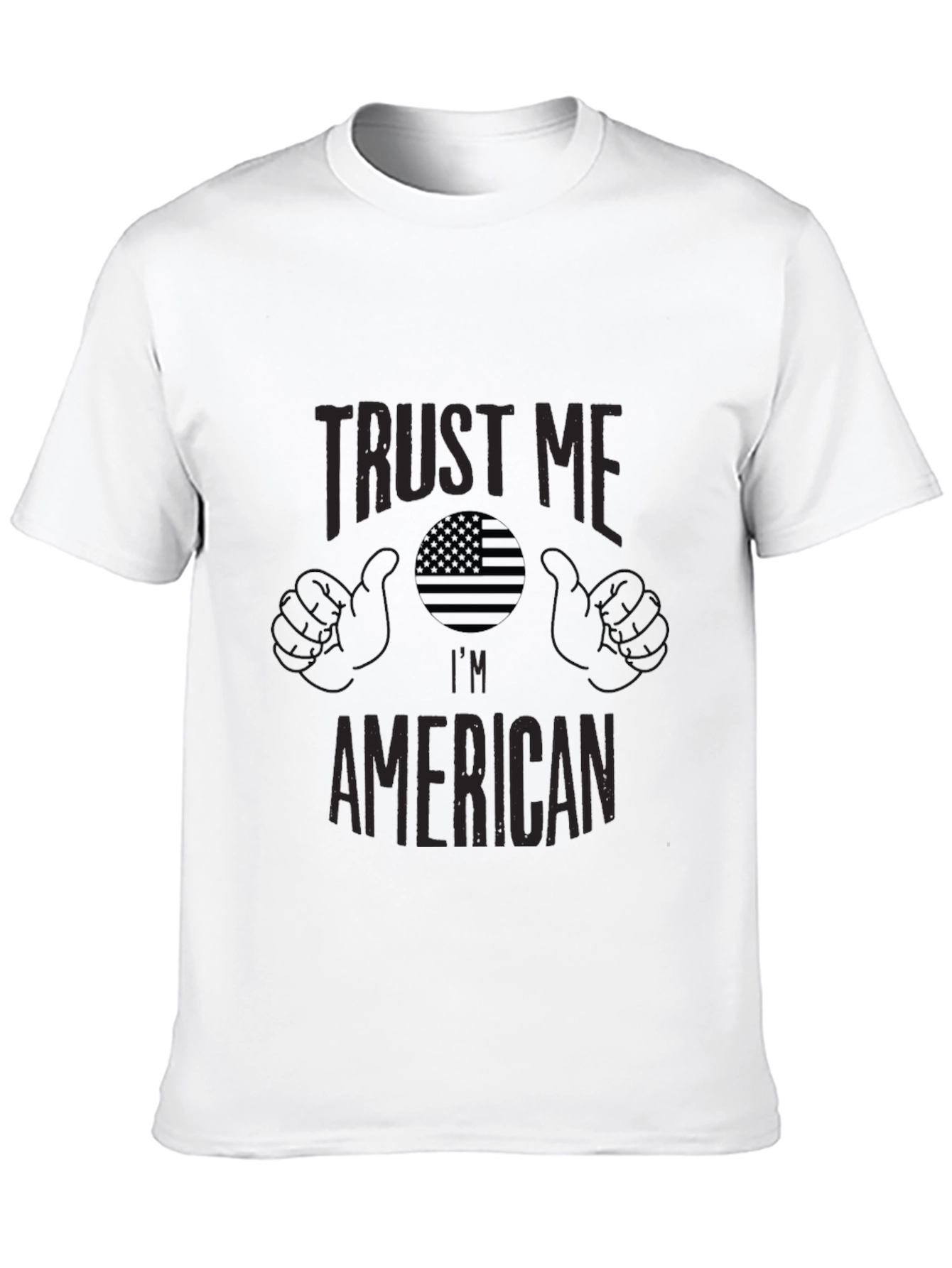 Trust Me Im American Graphic T-Shirt