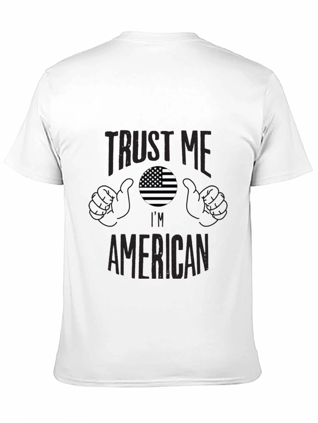 Trust Me Im American Graphic T-Shirt