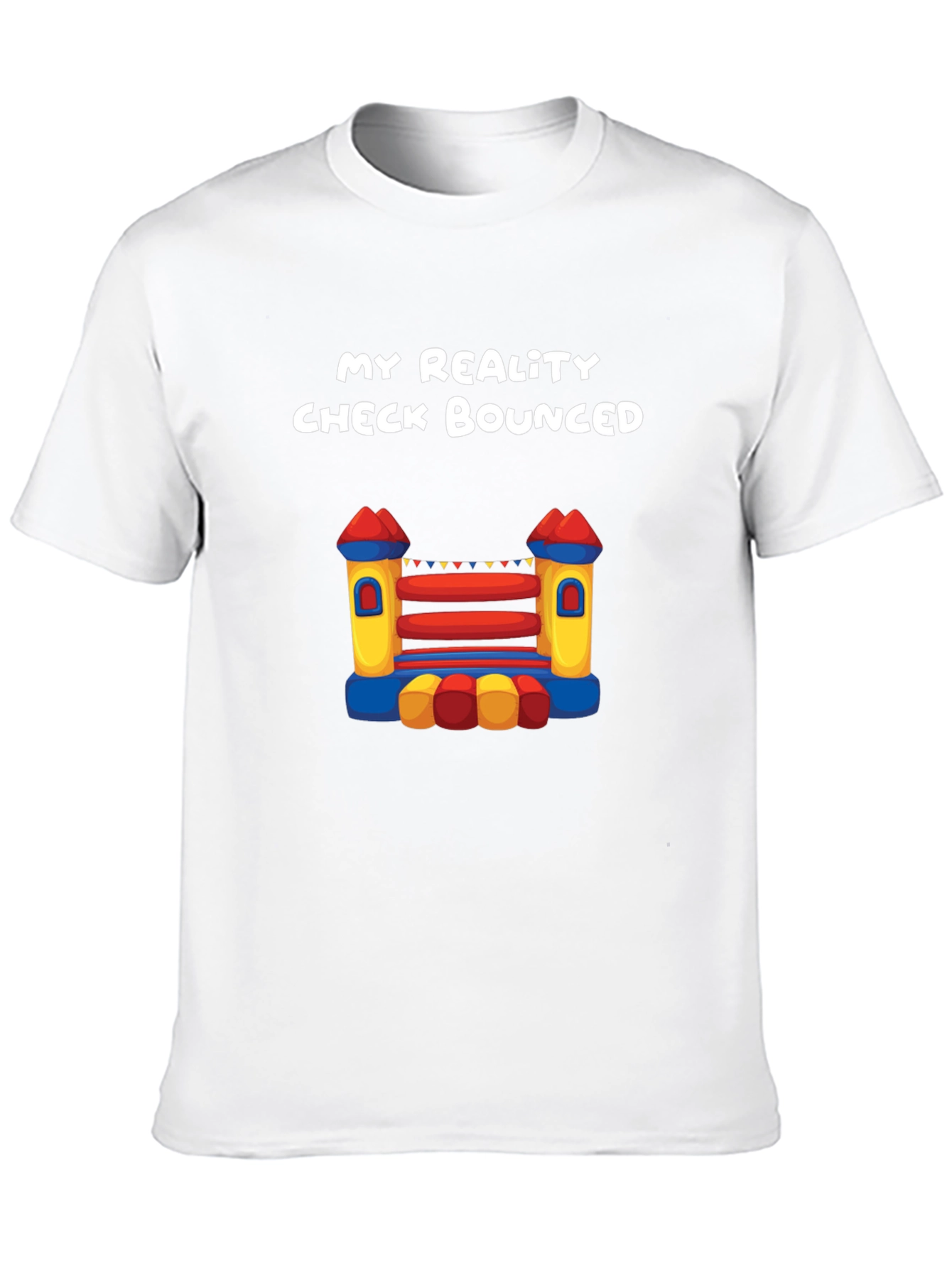 My Reality Check Bounced T-Shirt - Novelty Fun!