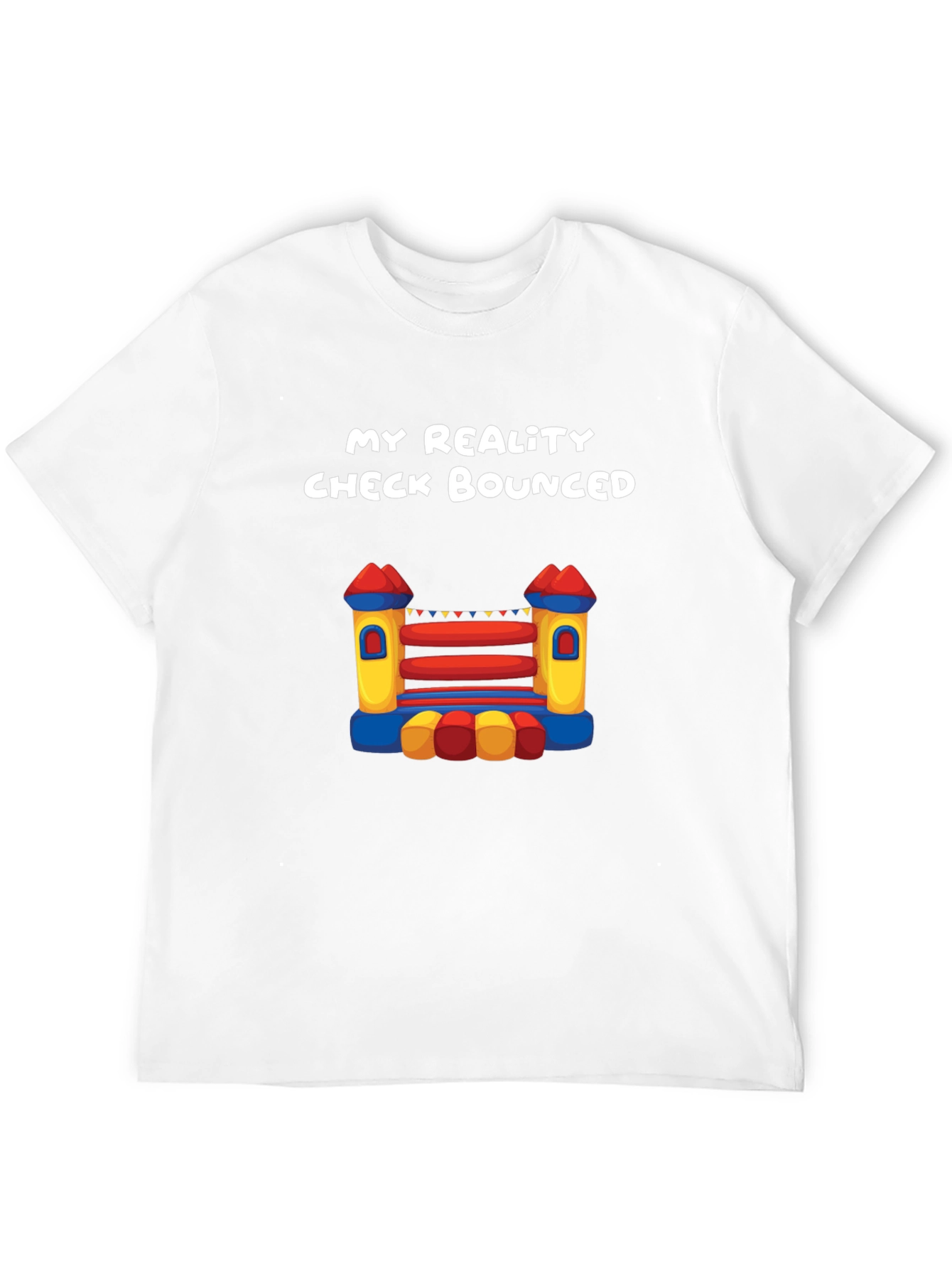 My Reality Check Bounced T-Shirt - Novelty Fun!