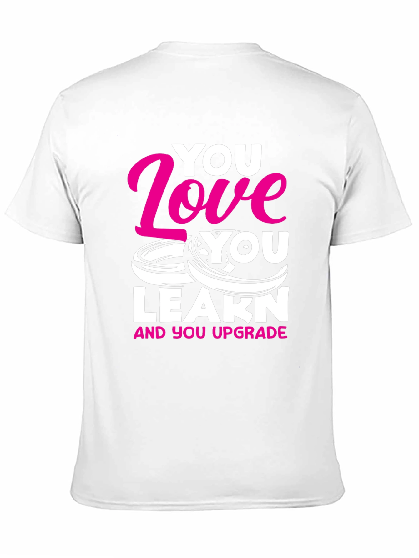 You Love You Learn Graphic T-Shirt
