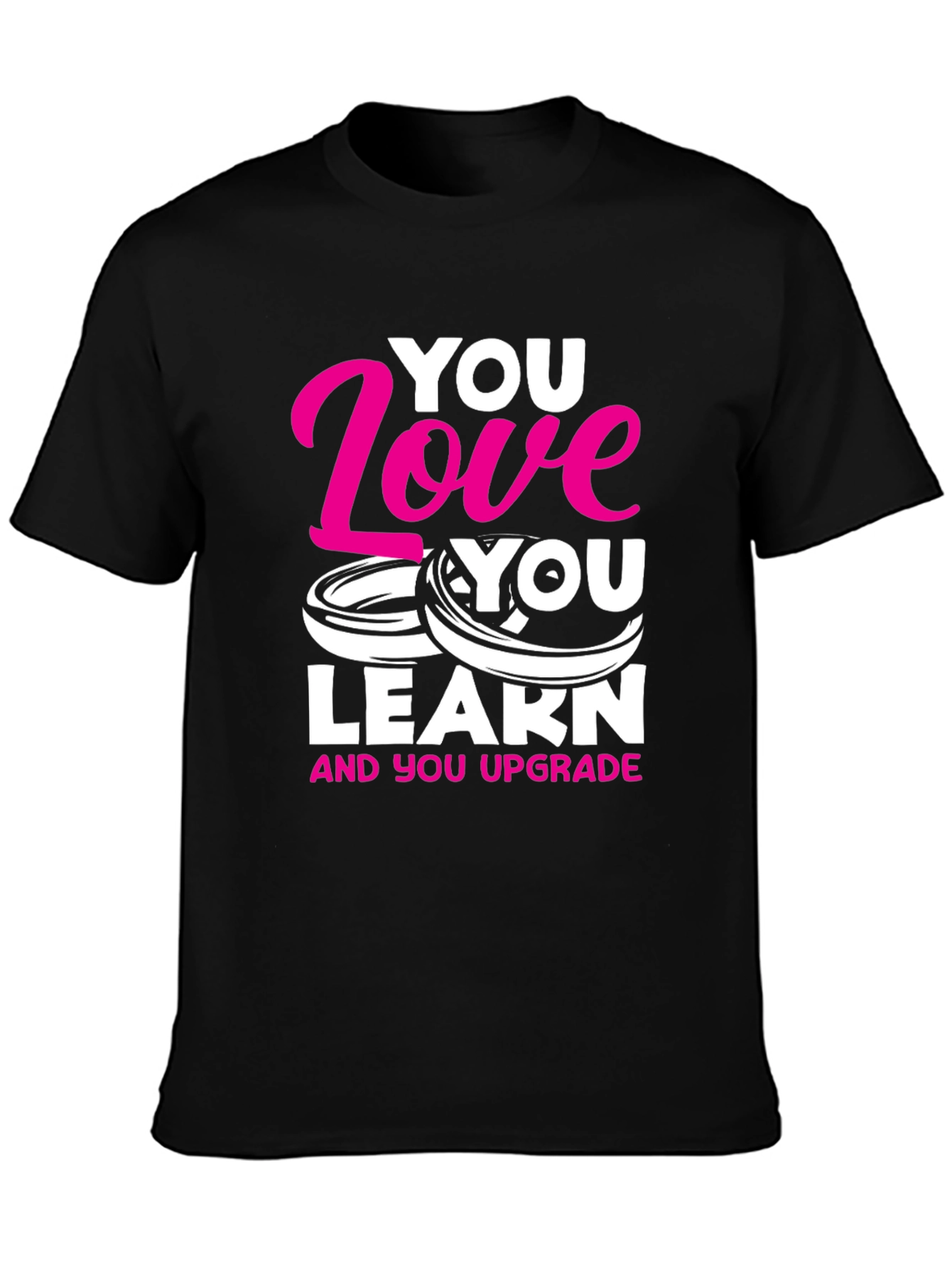 You Love You Learn Graphic T-Shirt