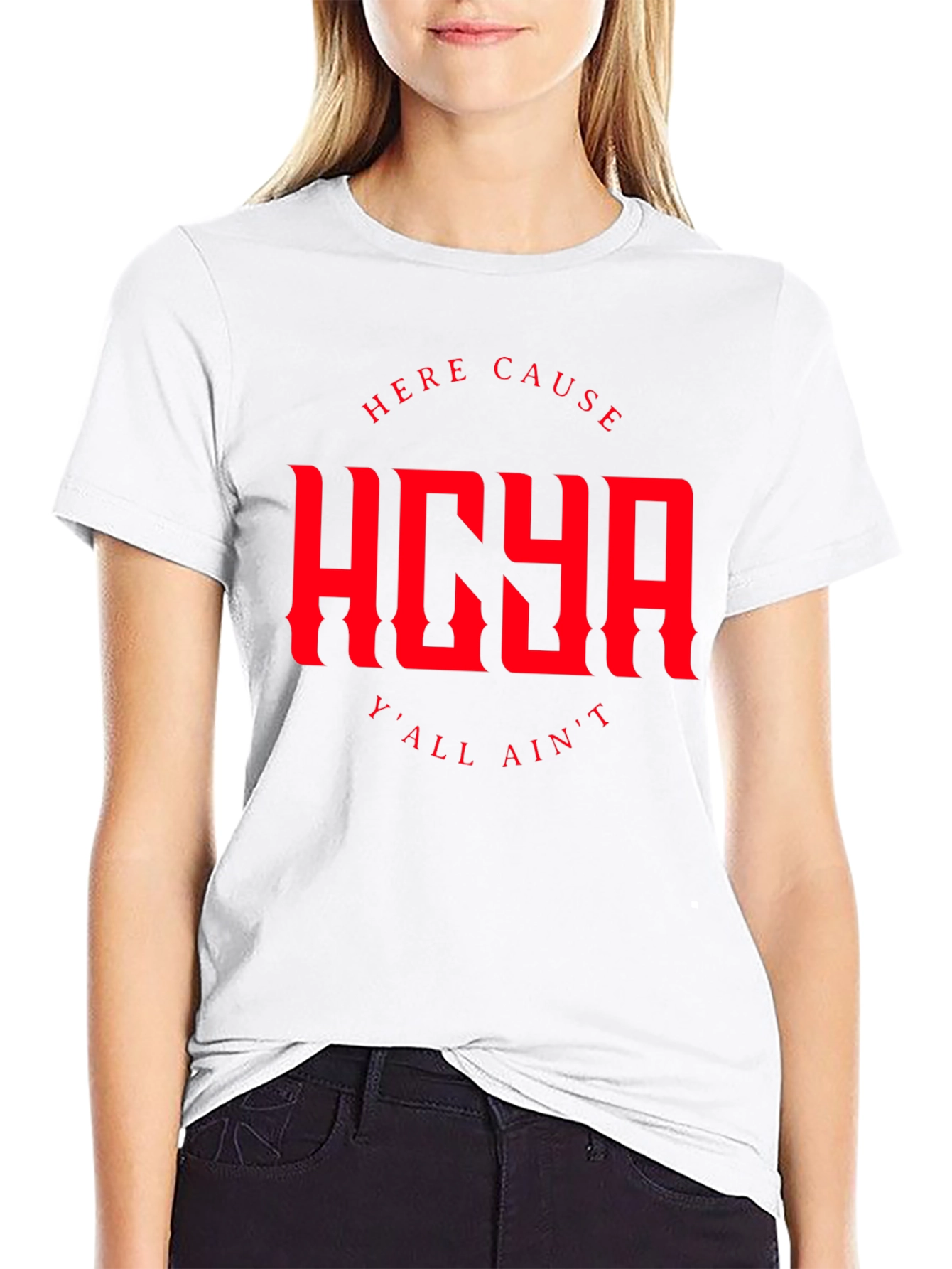 HERE CAUSE YALL AINT Graphic Tee