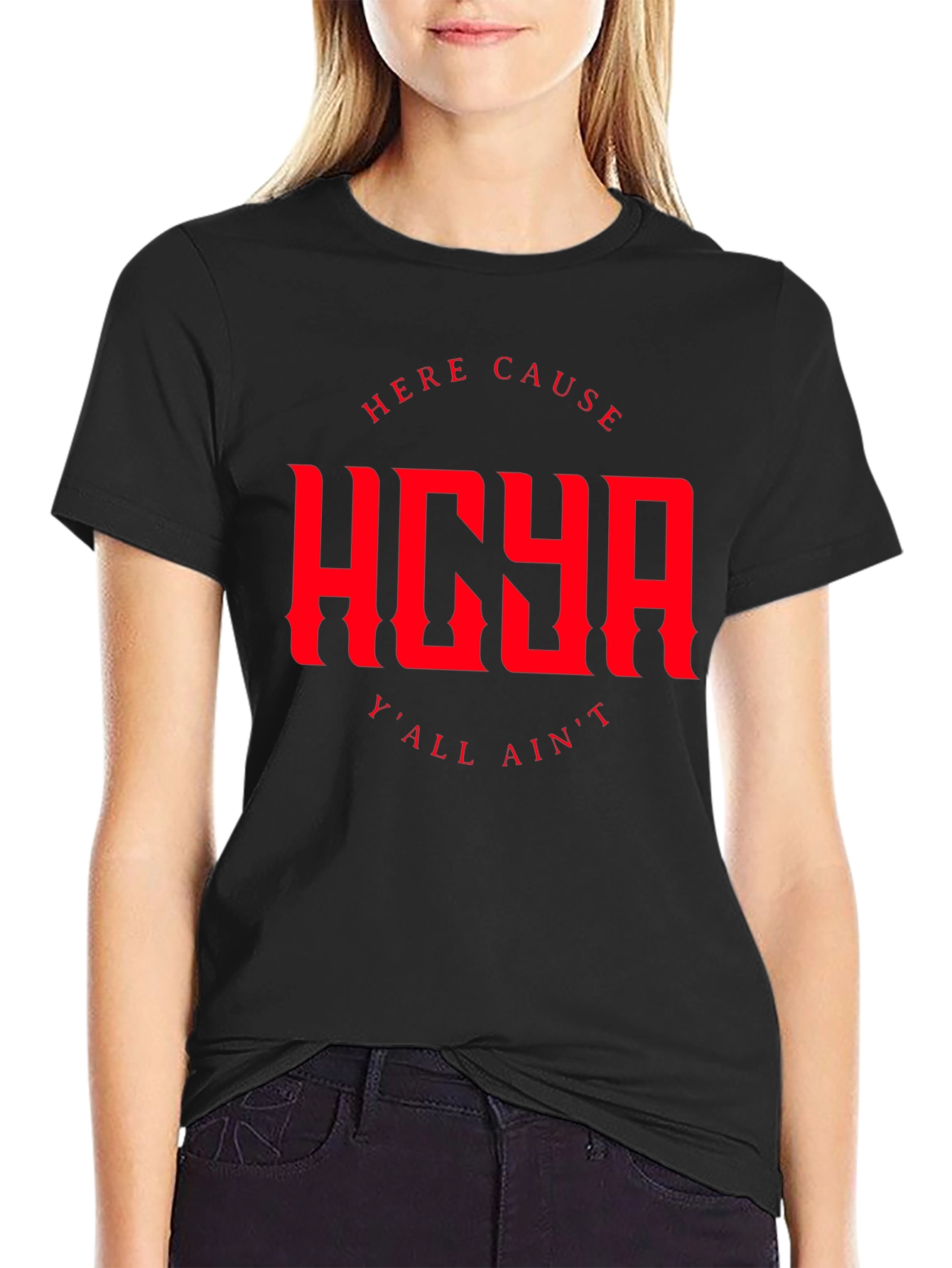 HERE CAUSE YALL AINT Graphic Tee