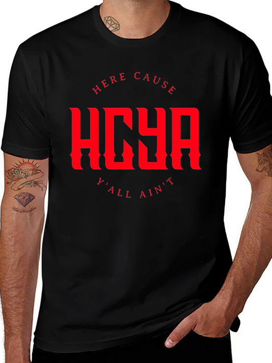 HERE CAUSE YALL AINT Graphic Tee