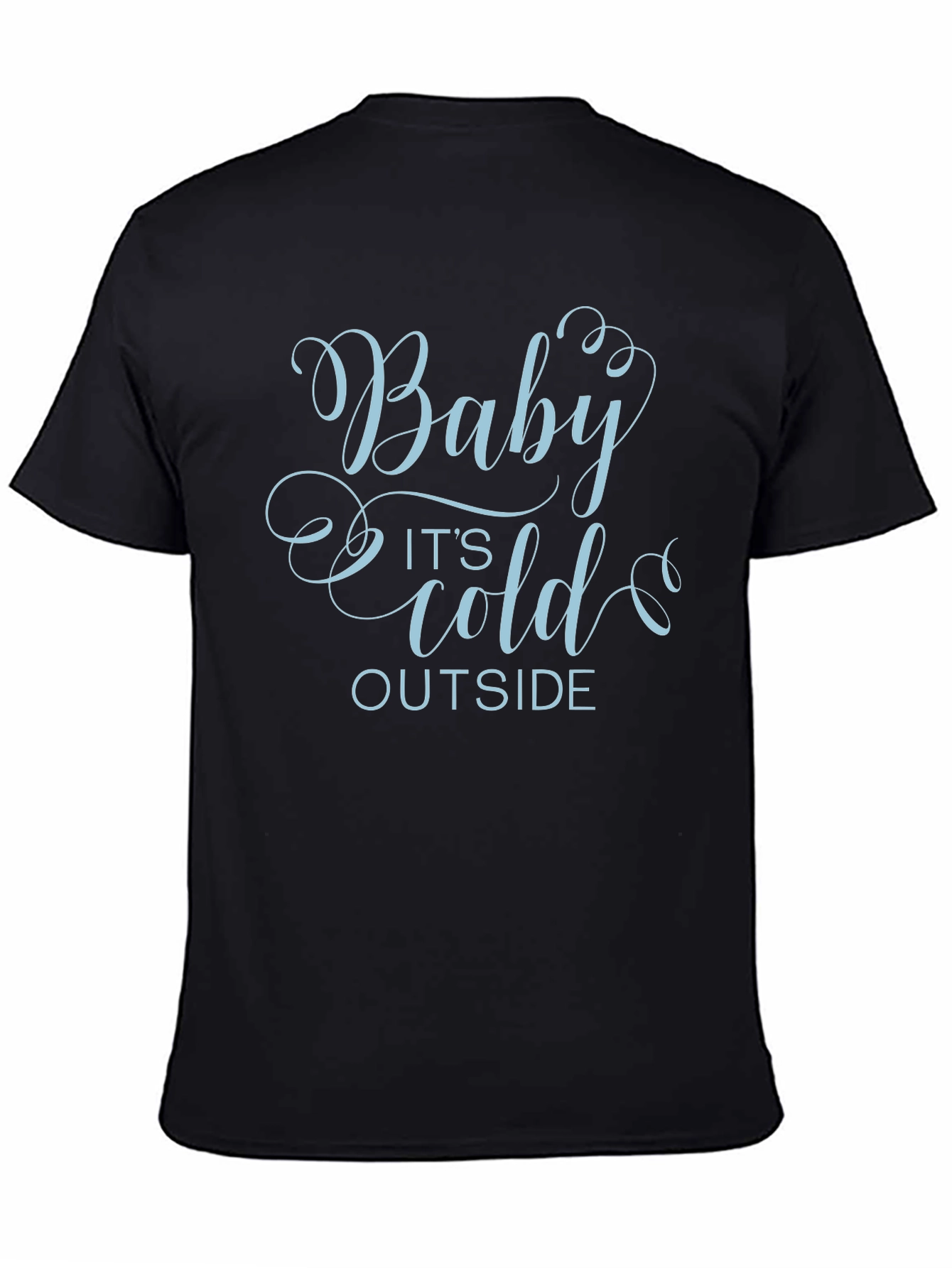 Baby Its Cold Outside Graphic T-Shirt