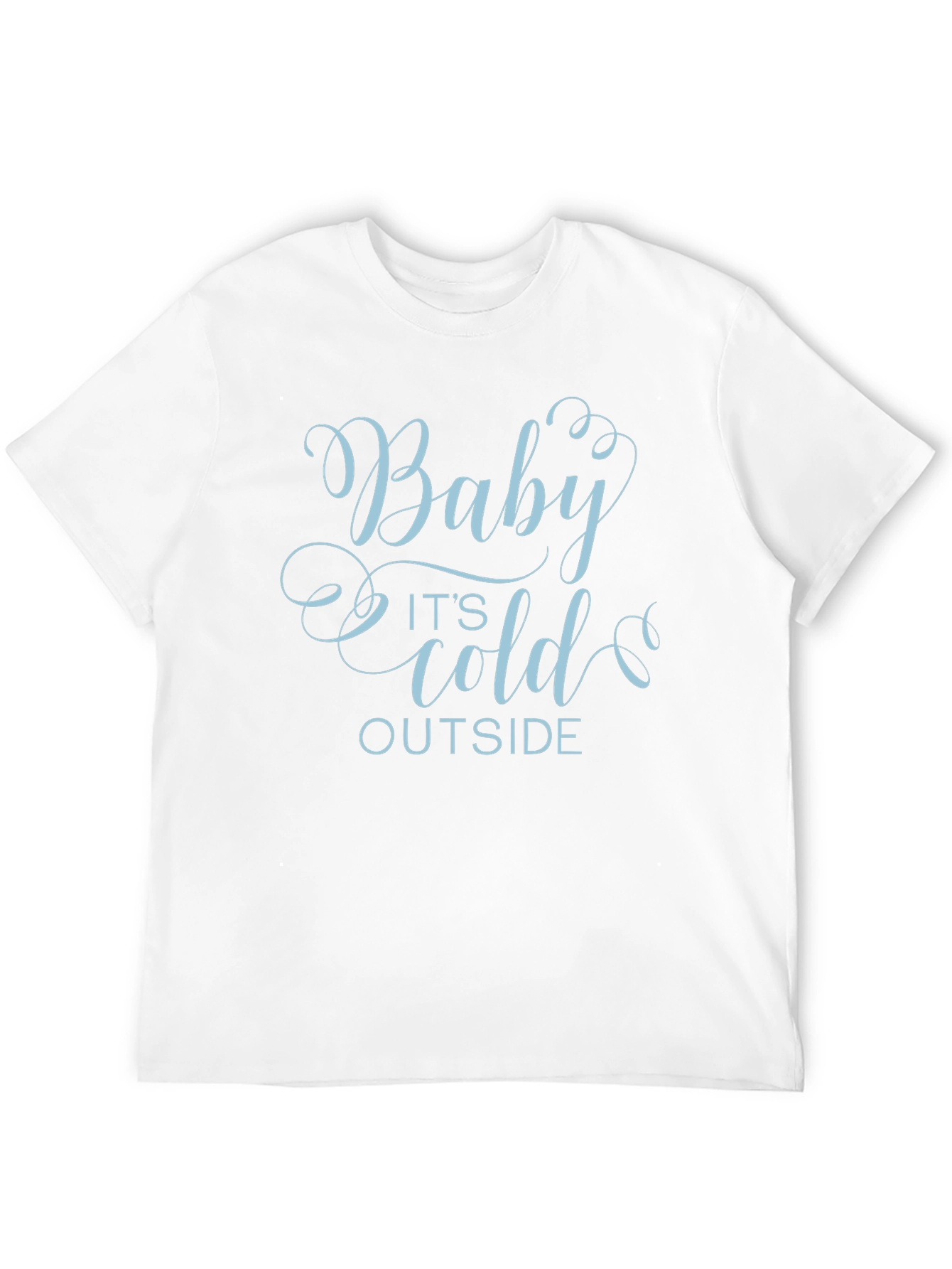 Baby Its Cold Outside Graphic T-Shirt