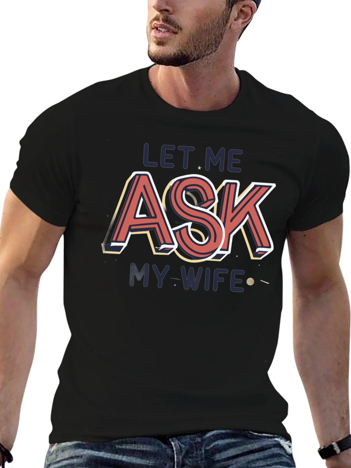 Let Me Ask My Wife T-Shirt Novelty Graphic Tee