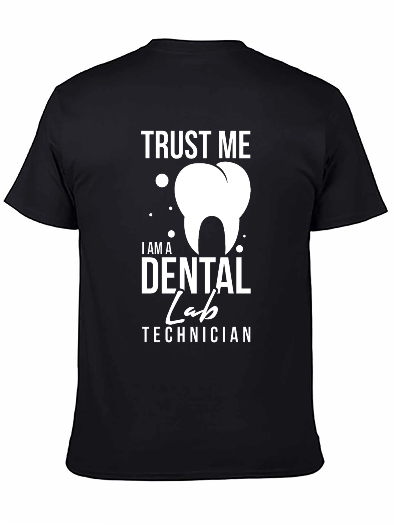 Trust Me Dental Lab Technician Graphic Tee