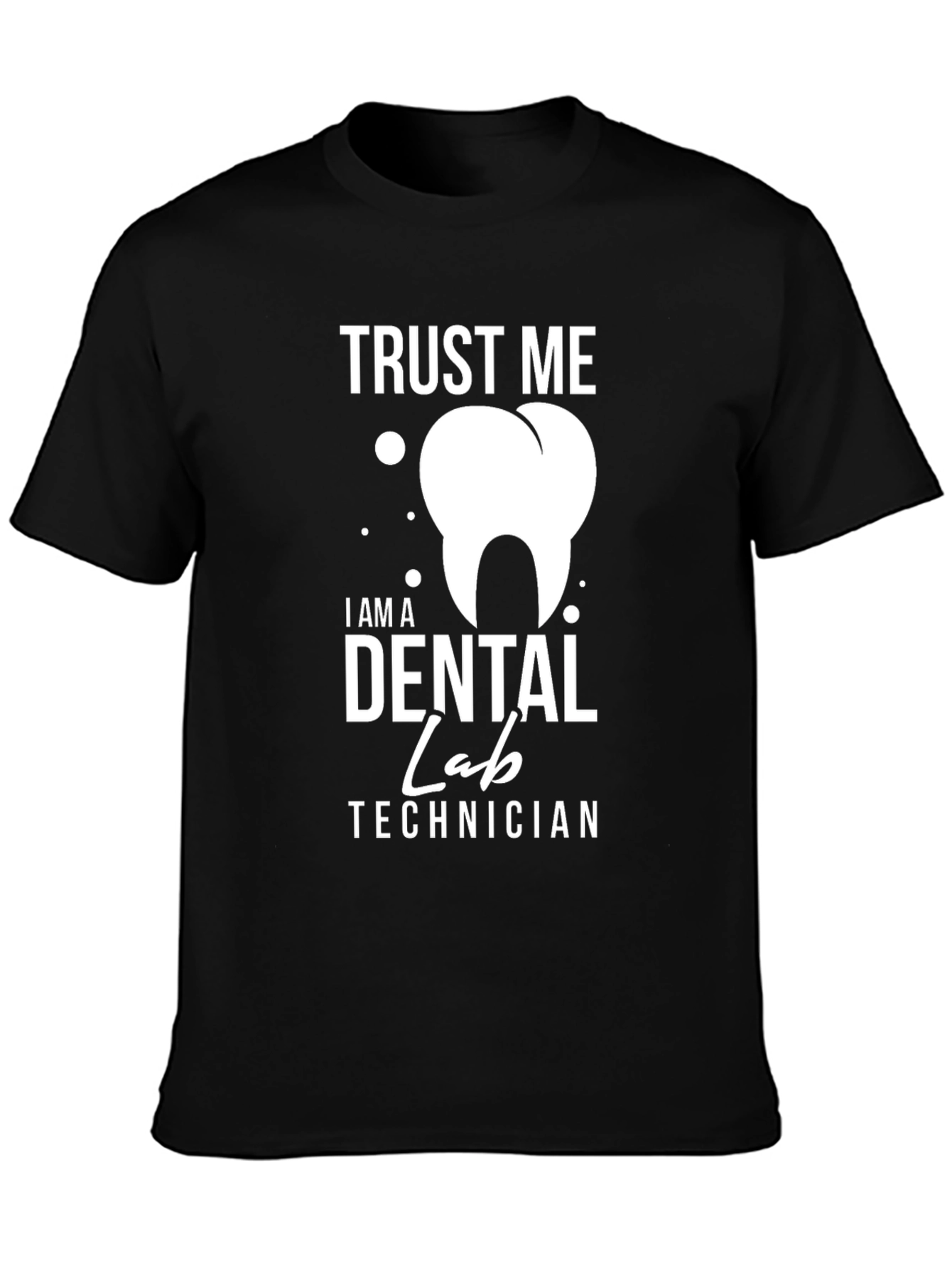 Trust Me Dental Lab Technician Graphic Tee