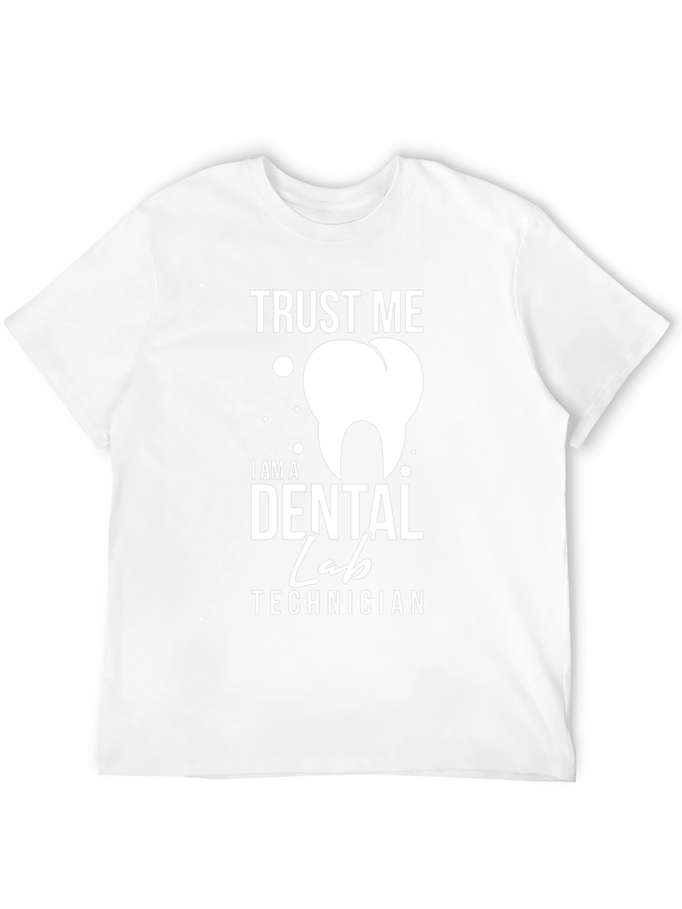 Trust Me Dental Lab Technician Graphic Tee