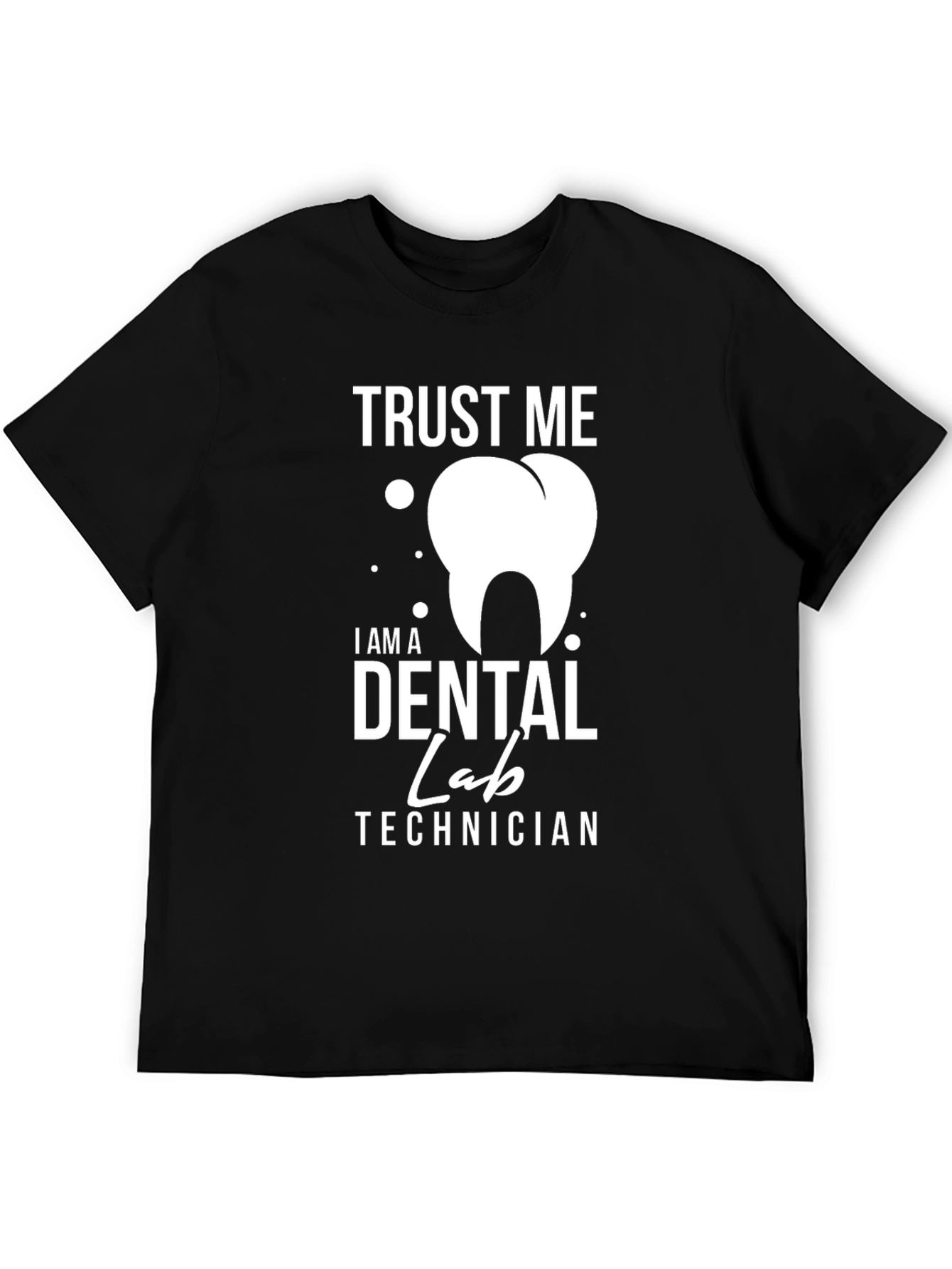 Trust Me Dental Lab Technician Graphic Tee