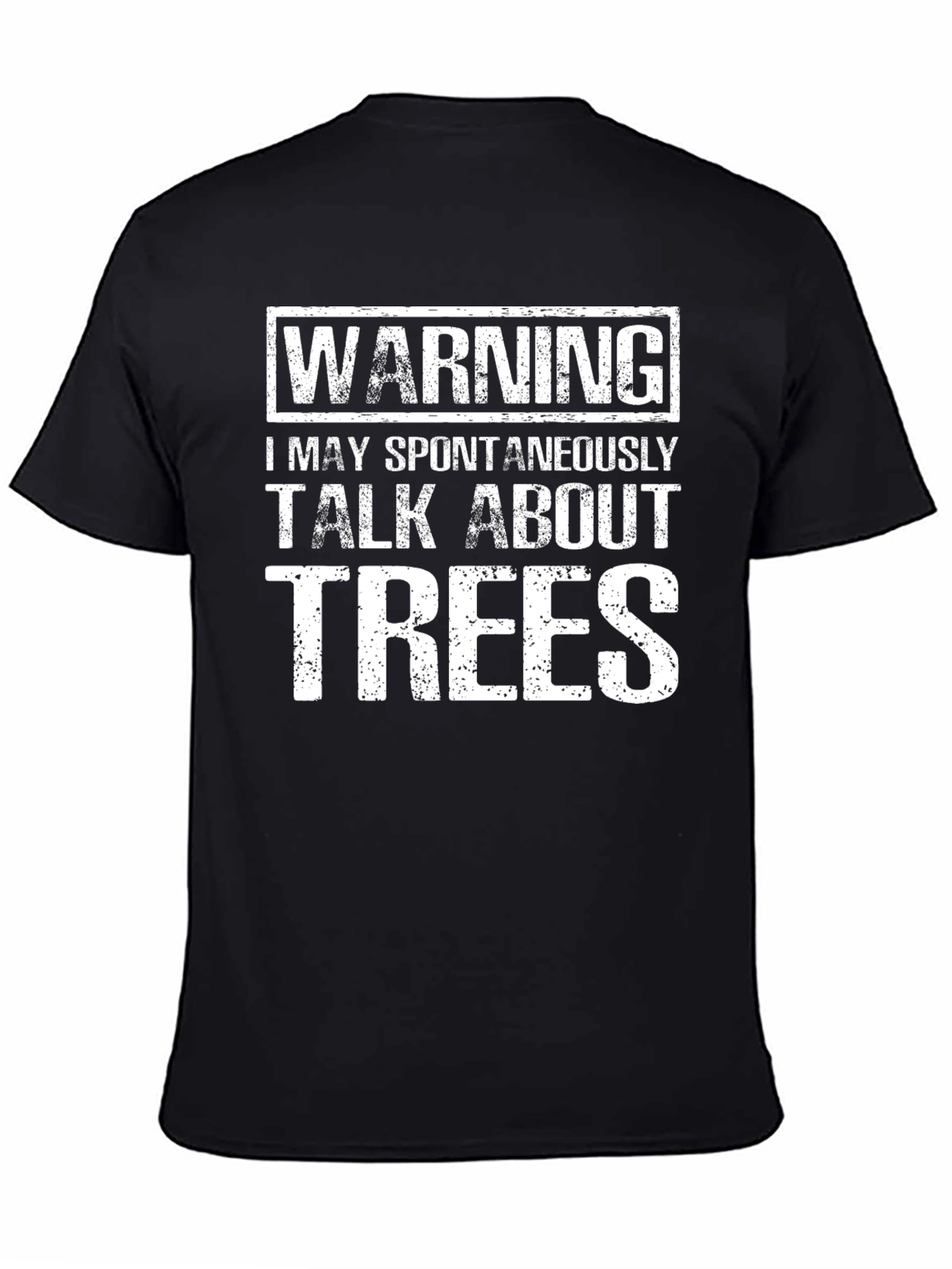 Warning: I May Spontaneously Talk About Trees T-Shirt