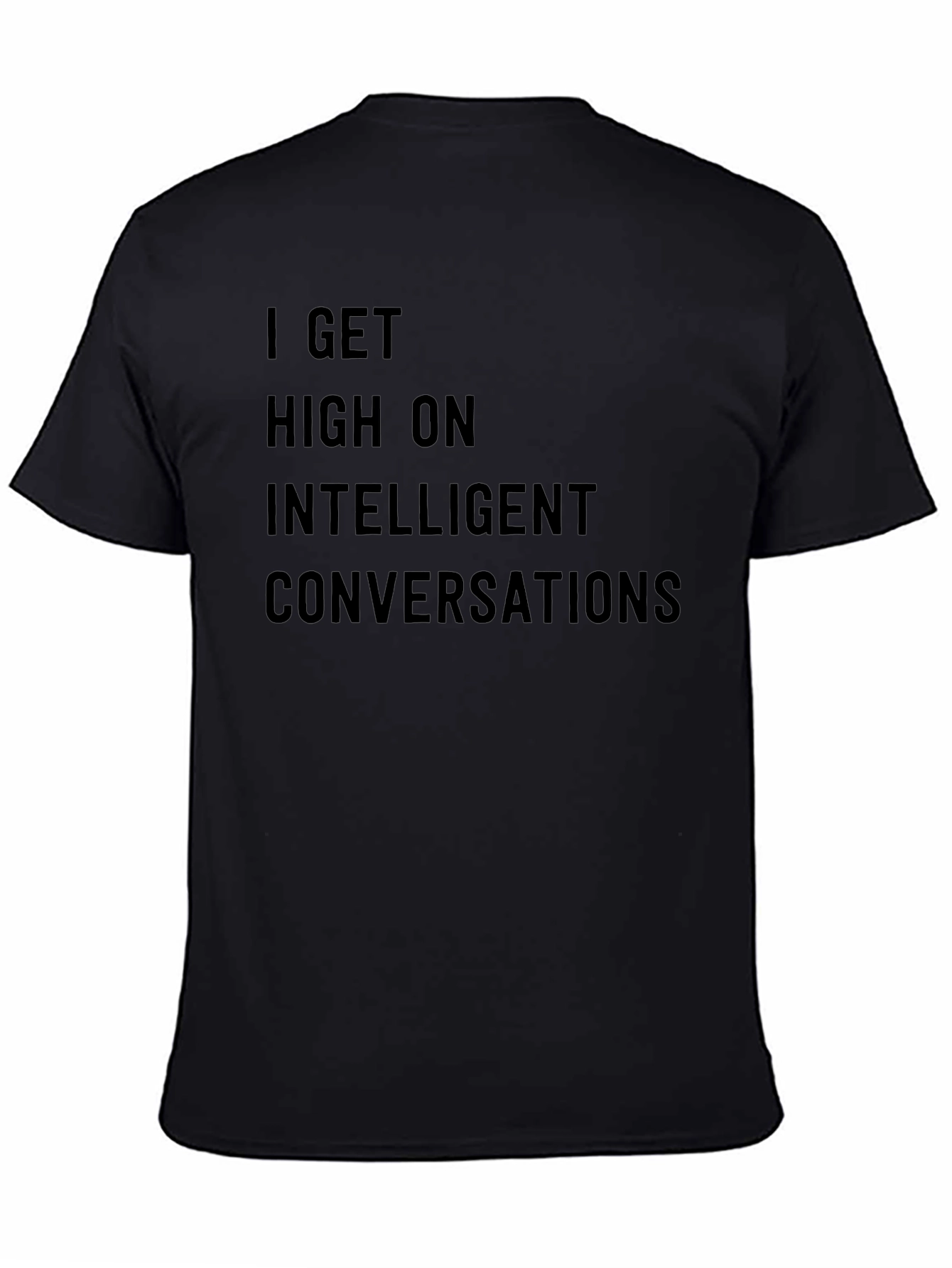I Get High on Intelligent Conversations T-Shirt