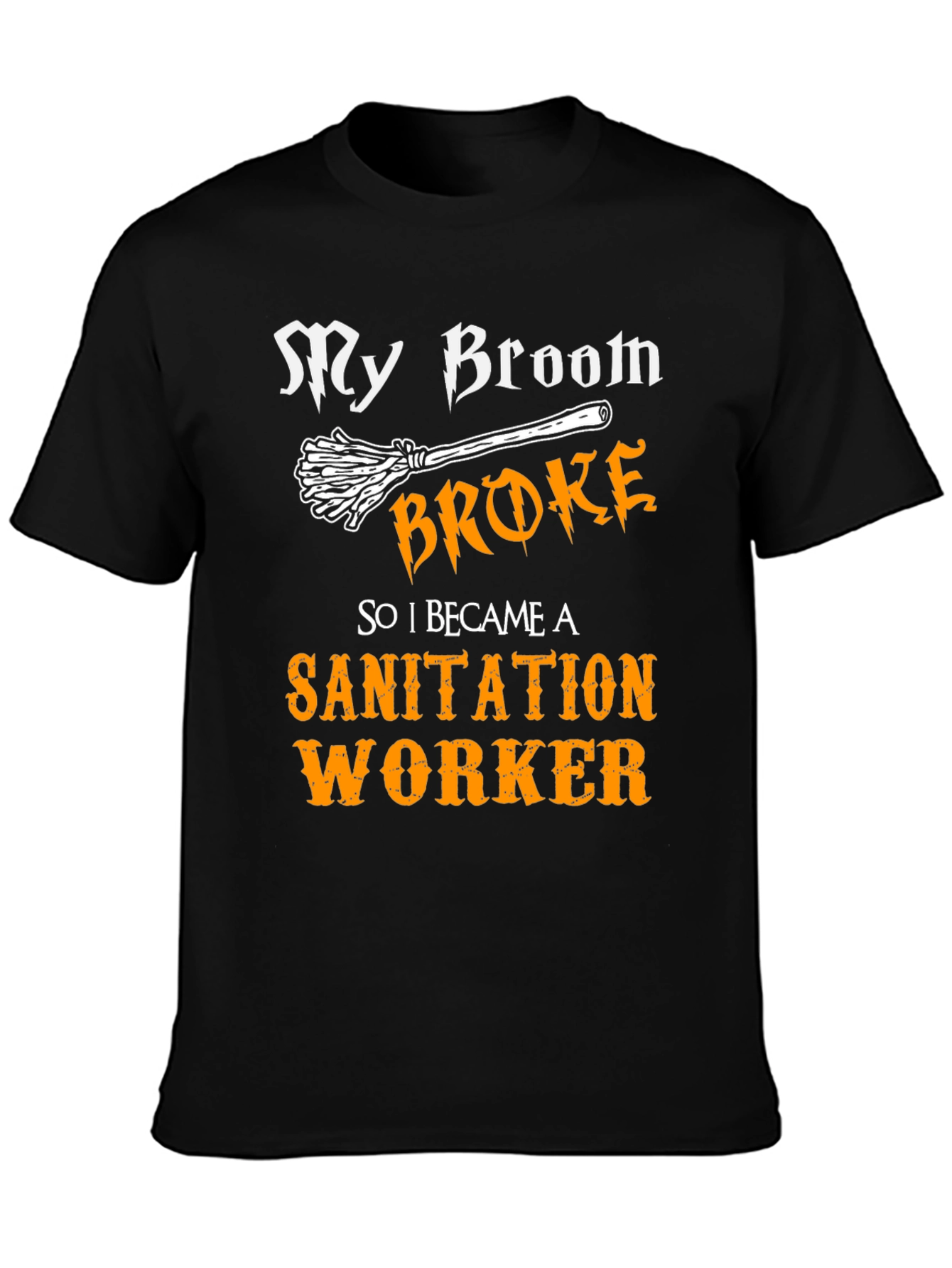My Broom Broke Sanitation Worker T-Shirt