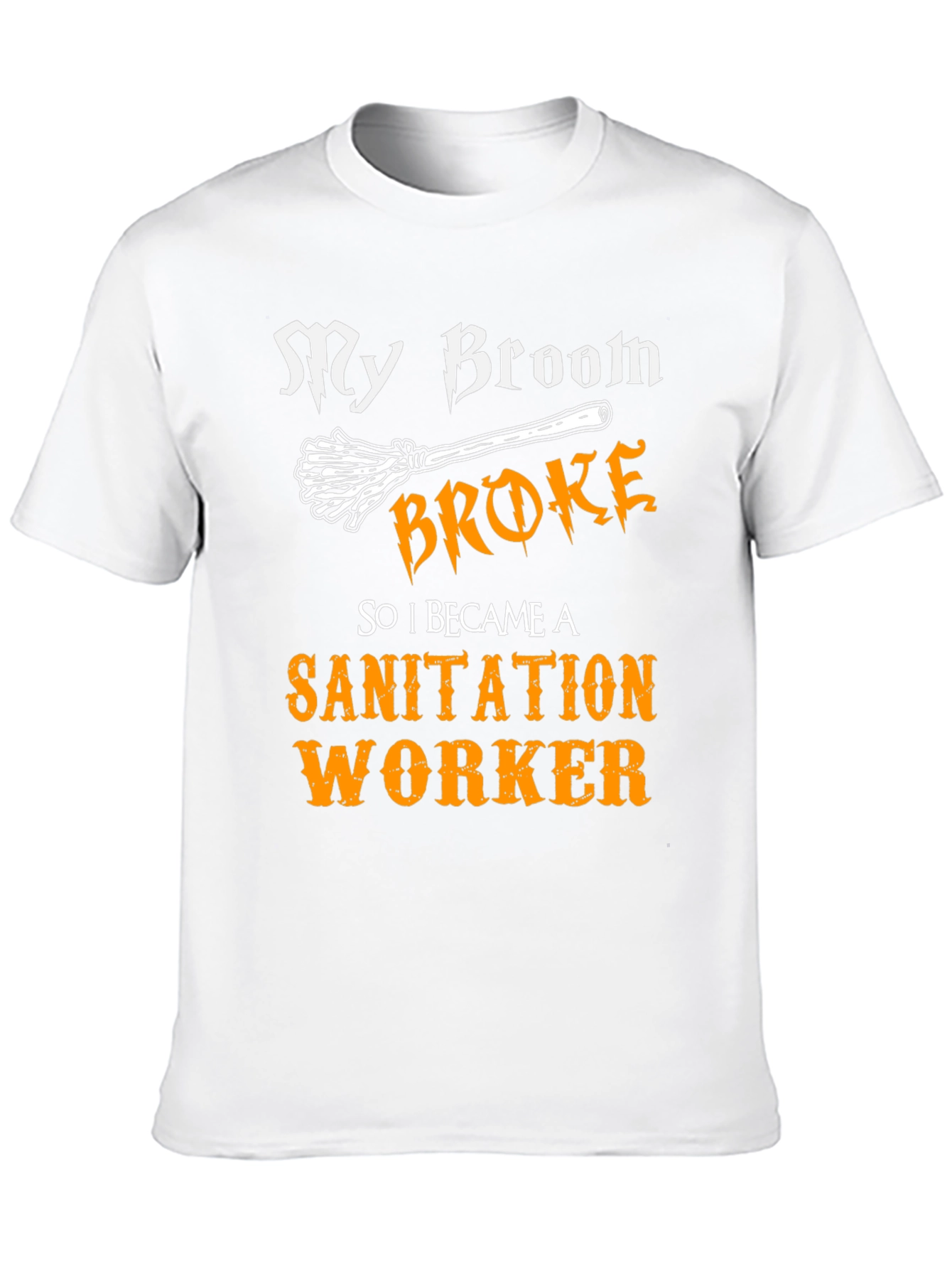 My Broom Broke Sanitation Worker T-Shirt