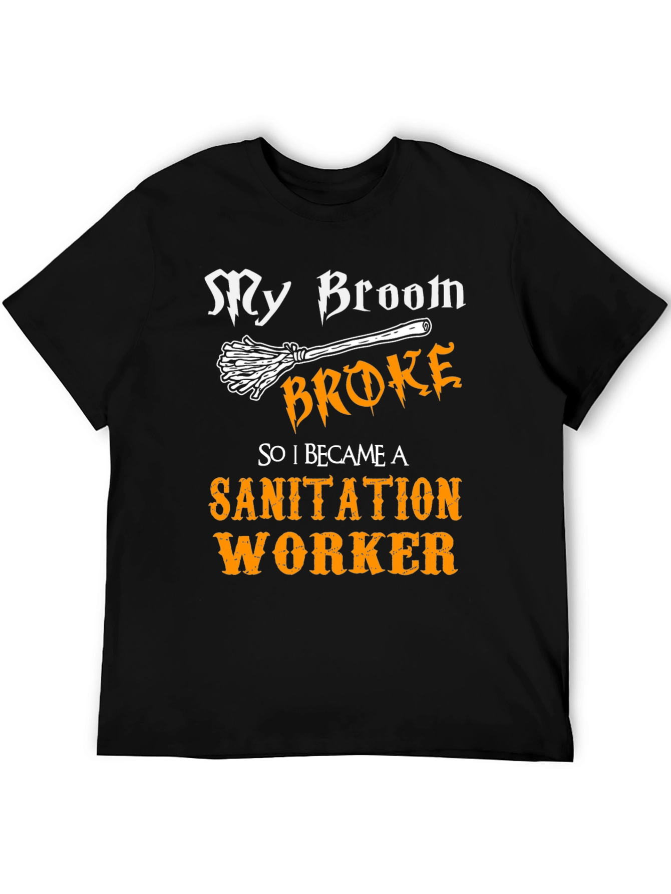 My Broom Broke Sanitation Worker T-Shirt