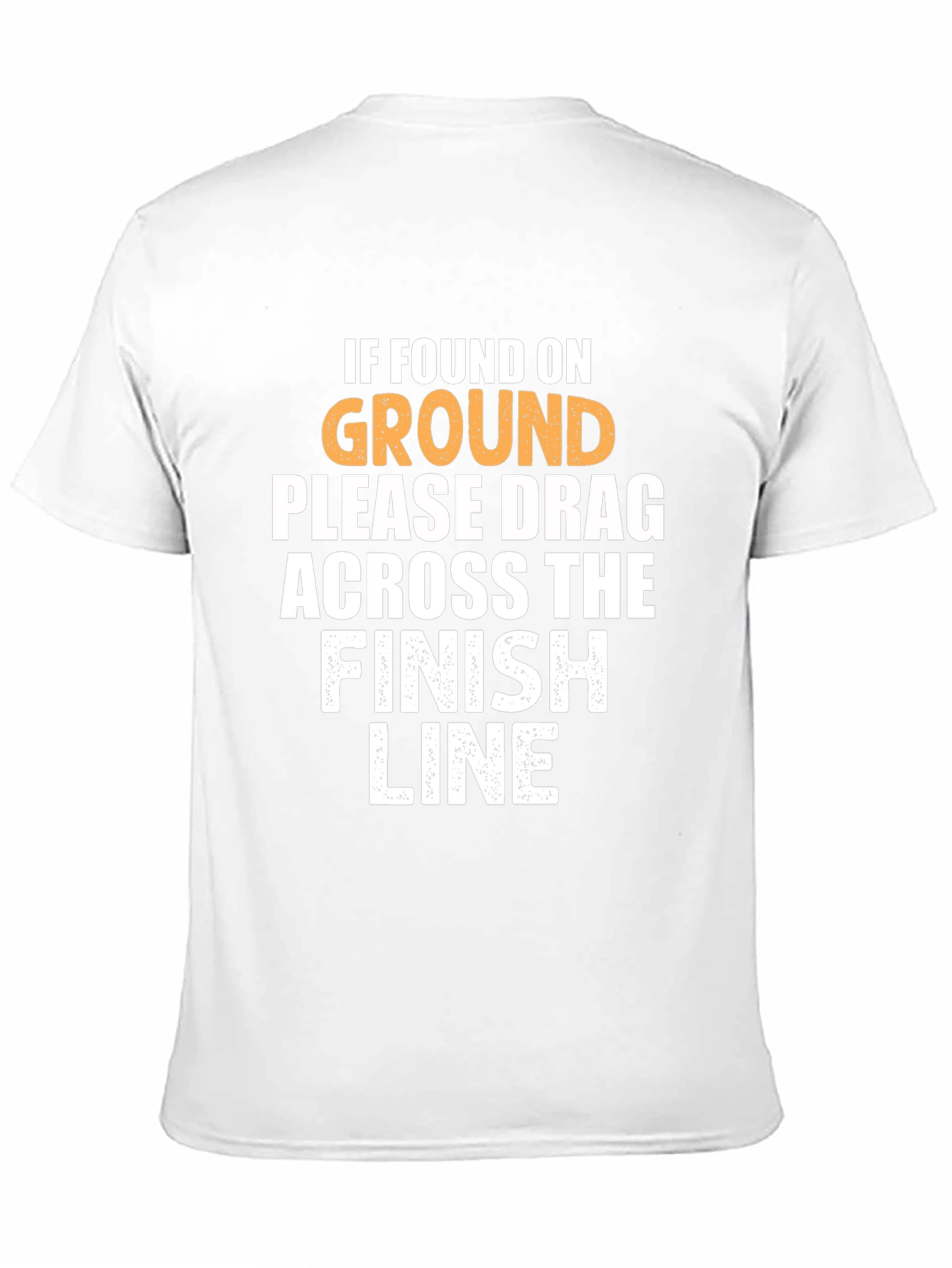 Funny Running T-Shirt: Drag Across Finish Line