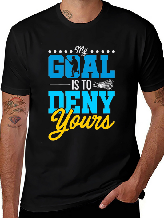 My Goal Is To Deny Yours Lacrosse T-Shirt
